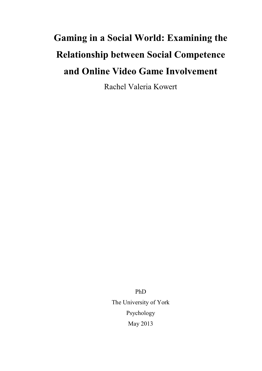 Gaming in a Social World: Examining the Relationship Between Social Competence and Online Video Game Involvement Rachel Valeria Kowert