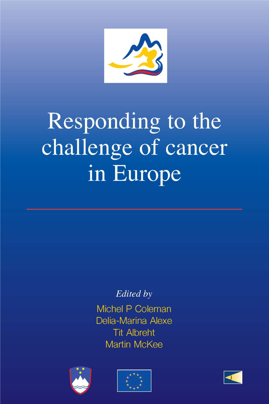 Responding to the Challenge of Cancer in Europe © Institute of Public Health of the Republic of Slovenia, 2008
