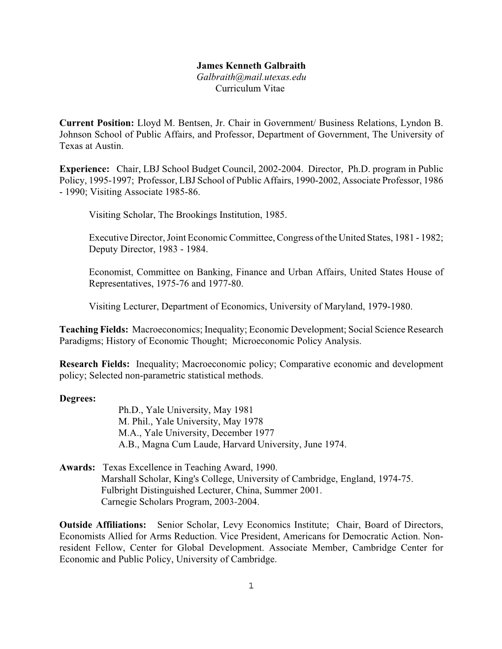 1 James Kenneth Galbraith Galbraith@Mail.Utexas.Edu Curriculum Vitae Current Position: Lloyd M. Bentsen, Jr. Chair in Government