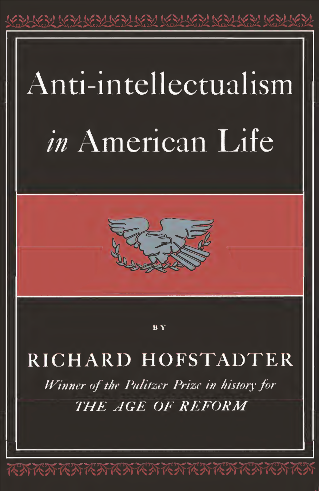 Richard Hofstadter Anti Intellectualism in American Life Vintage ( 1966)