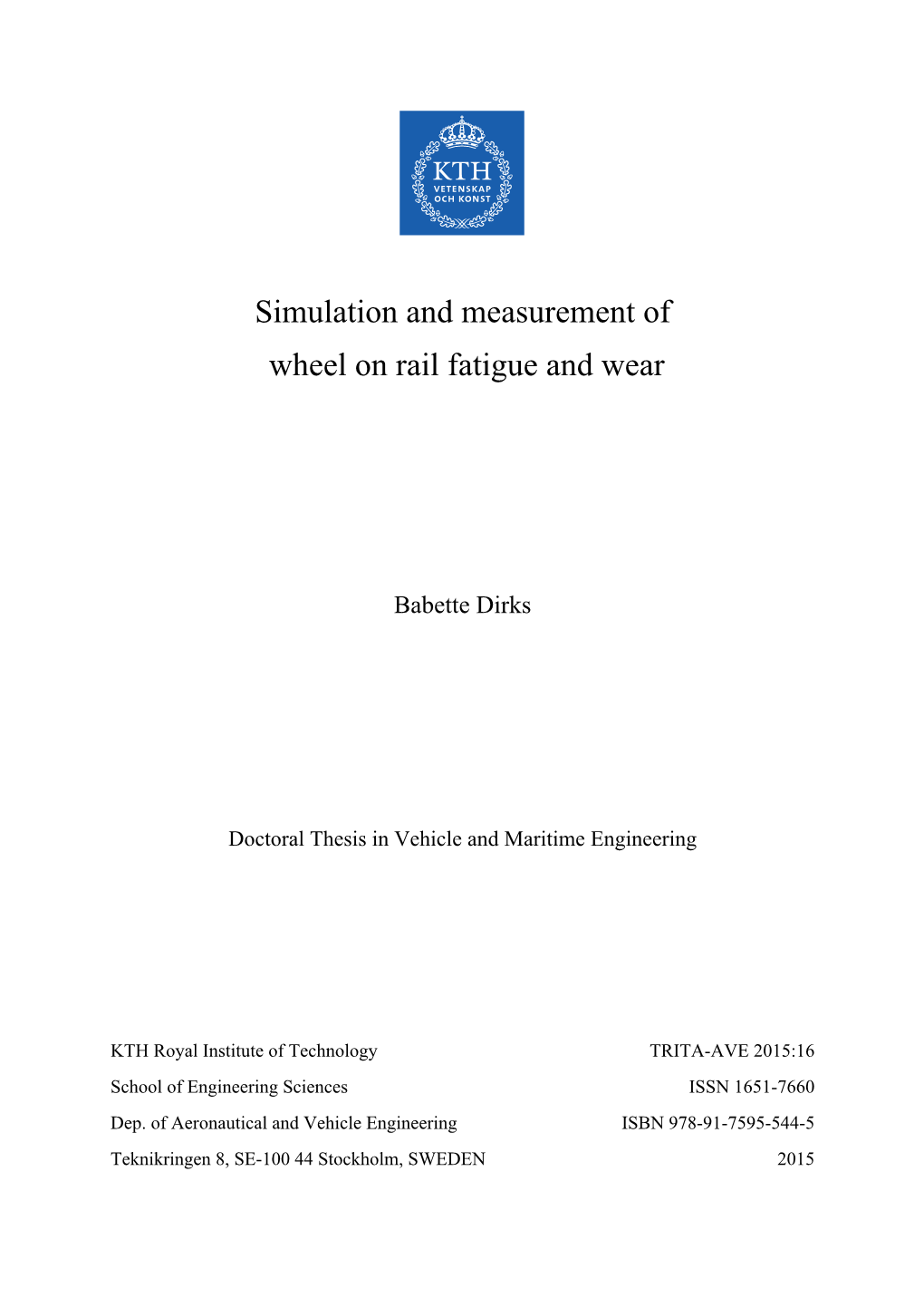 Simulation and Measurement of Wheel on Rail Fatigue and Wear