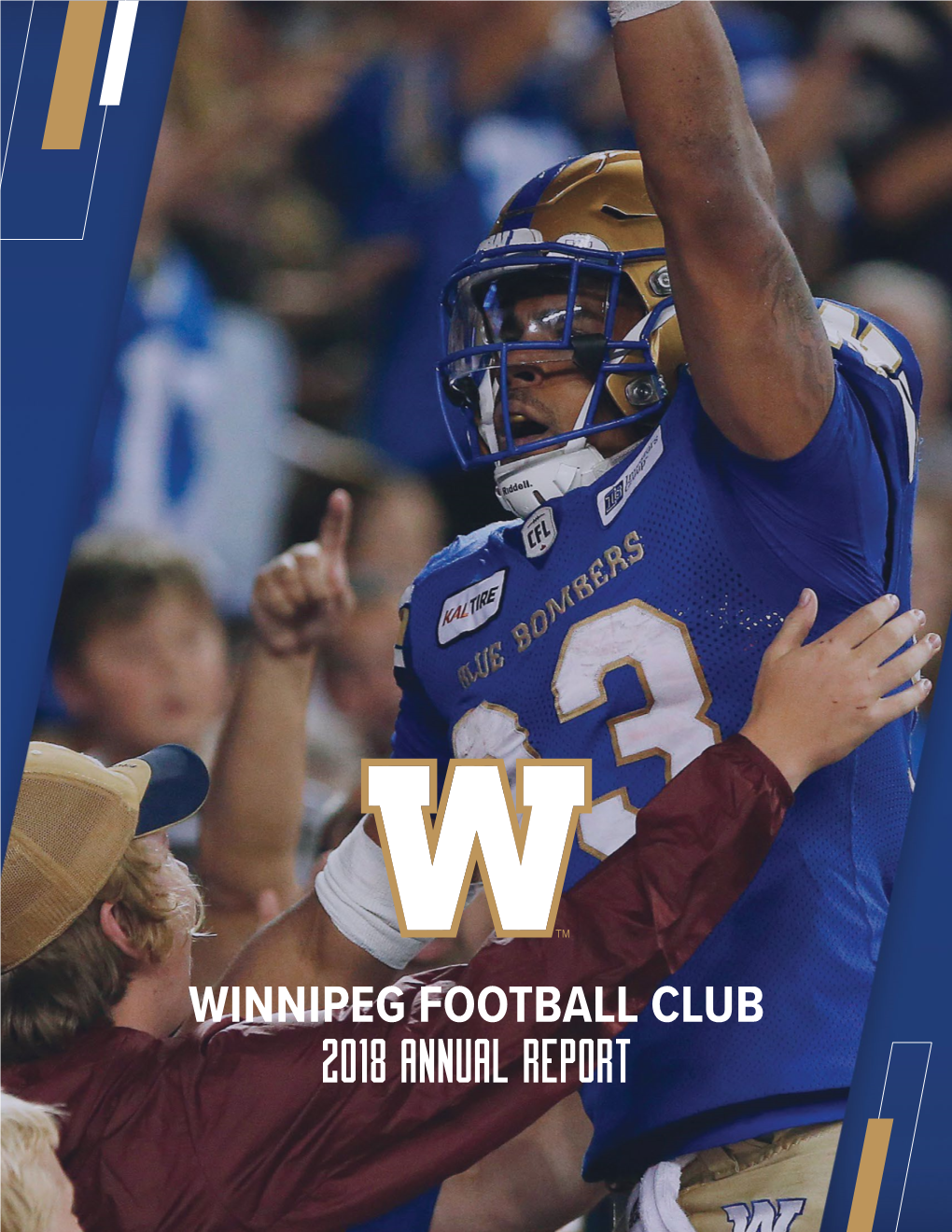 2018 Annual Report Winnipeg Football Club / 2 / 2018 Annual Report Winnipeg Football Club 2018 Annual Report Table of Contents