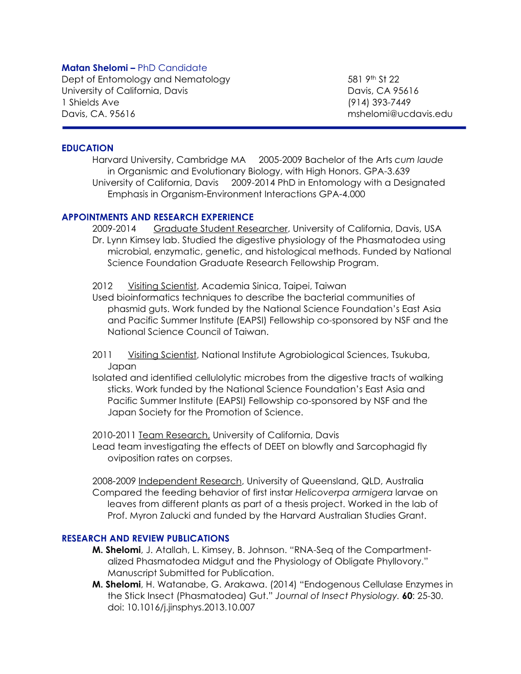 Matan Shelomi – Phd Candidate Dept of Entomology and Nematology 581 9Th St 22 University of California, Davis Davis, CA 95616 1 Shields Ave (914) 393-7449 Davis, CA