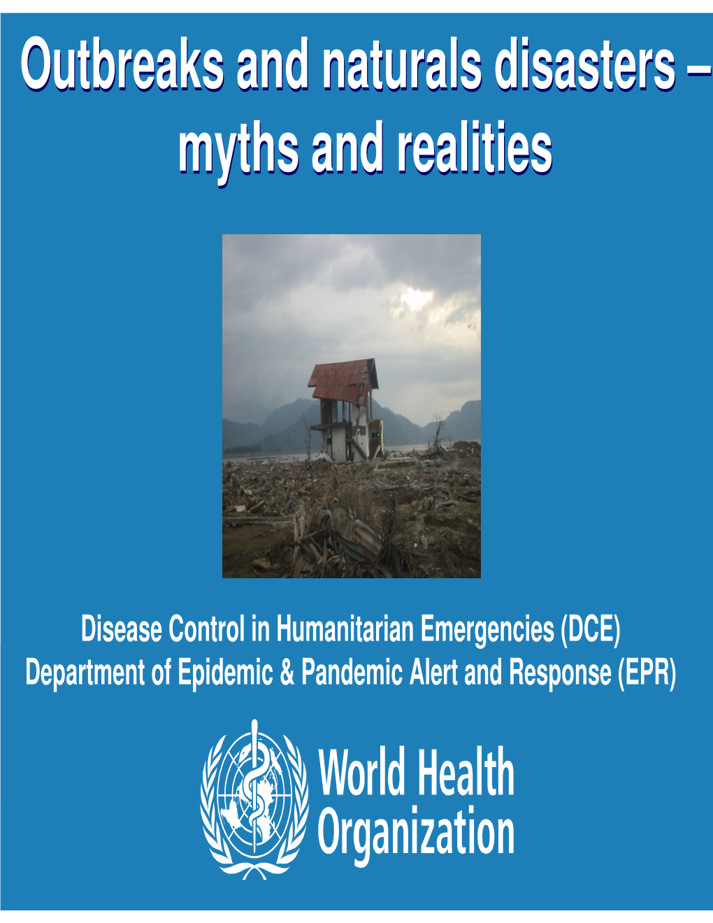 Myths and Realities Outbreaks and Naturals Disasters