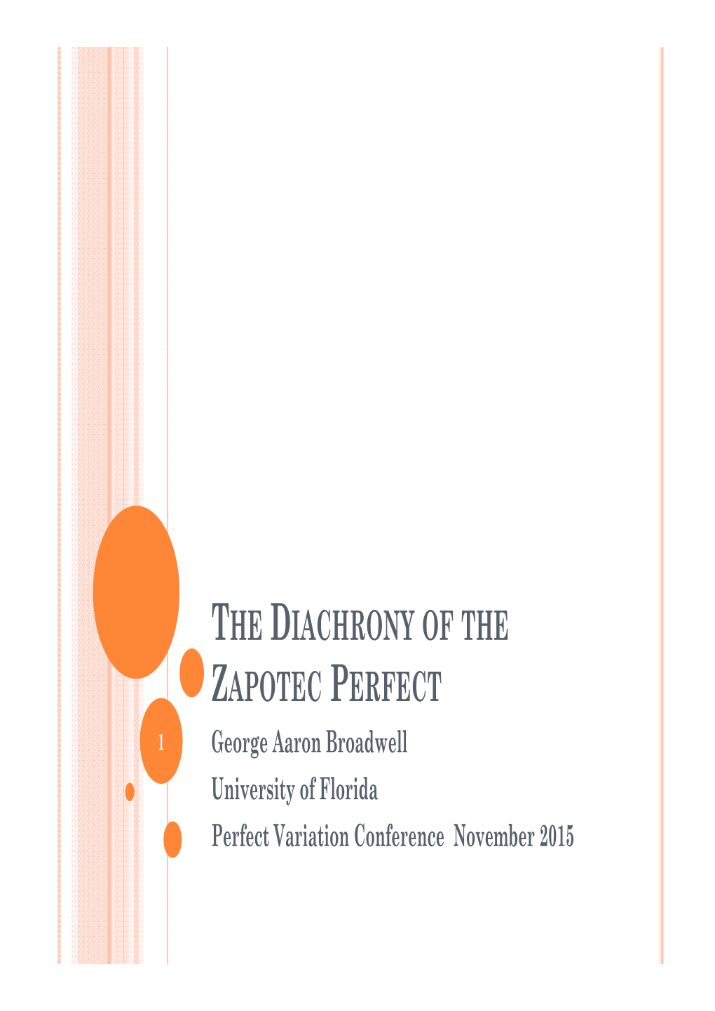 THE DIACHRONY of the ZAPOTEC PERFECT 1 George Aaron Broadwell University of Florida Perfect Variation Conference November 2015 ZAPOTEC LANGUAGES