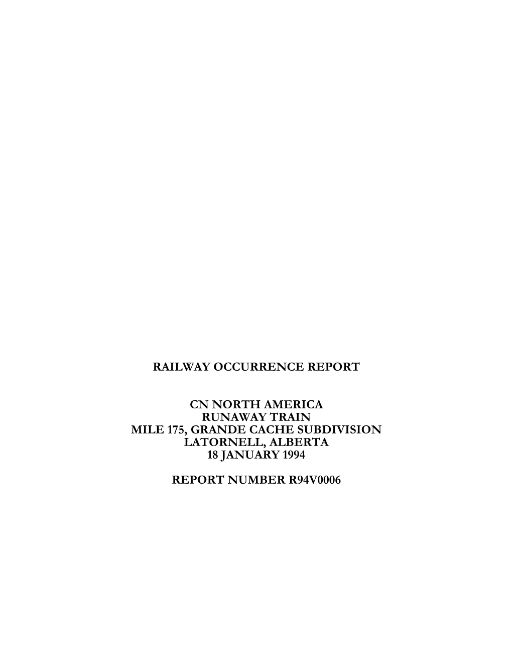 Railway Occurrence Report CN North America Runaway Train Mile 175, Grande Cache Subdivision Latornell, Alberta 18 January 1994 Report Number R94V0006