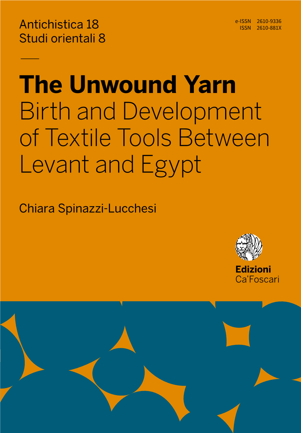 — the Unwound Yarn Birth and Development of Textile Tools