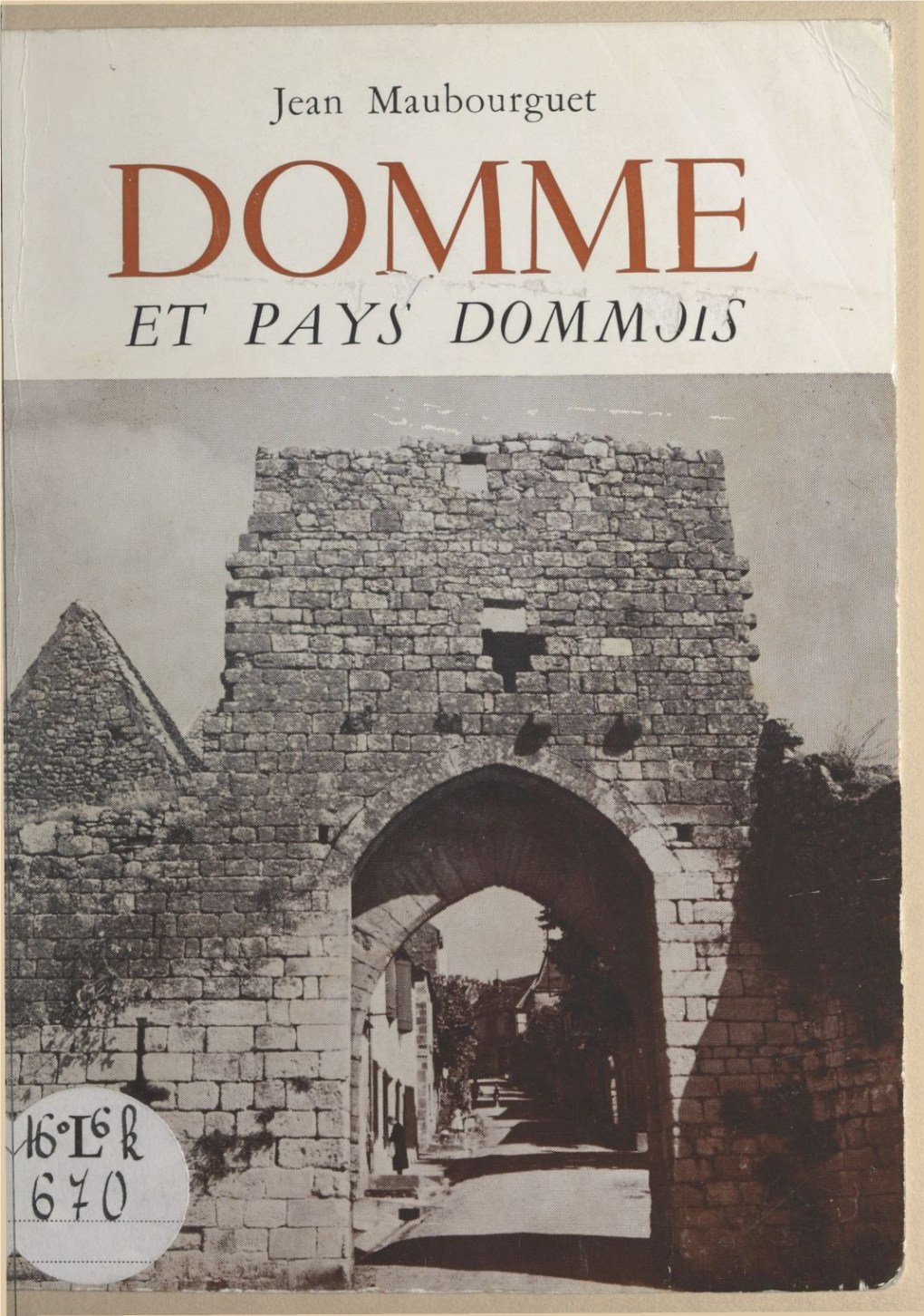 DOMME ET PAYS DOMMOIS OUVRAGES DU MEME AUTEUR Epuisés Le Périgord Méridional Des Origines À L'an 1370