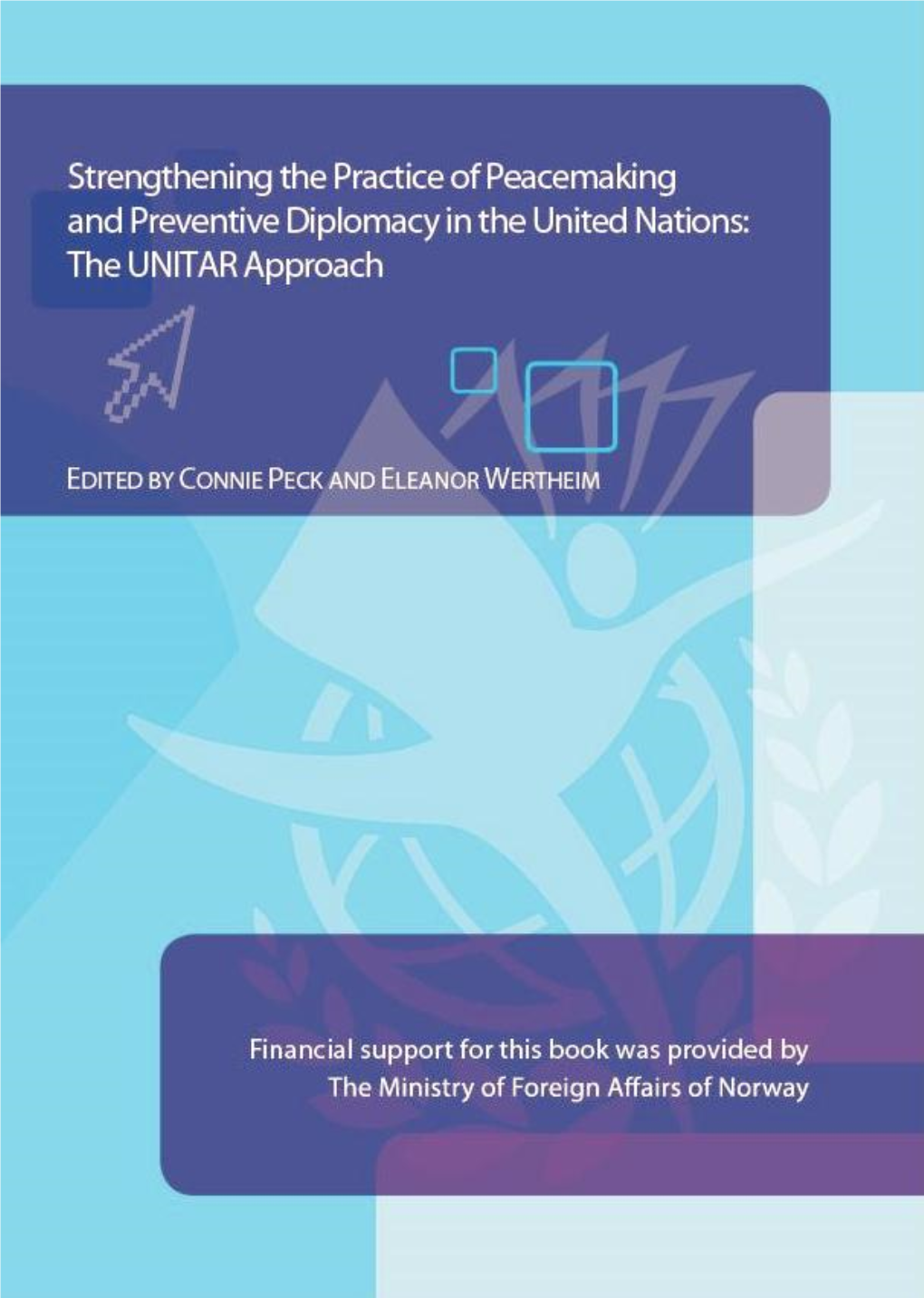 Strengthening the Practice of Peacemaking and Preventive Diplomacy in the United Nations: the UNITAR Approach