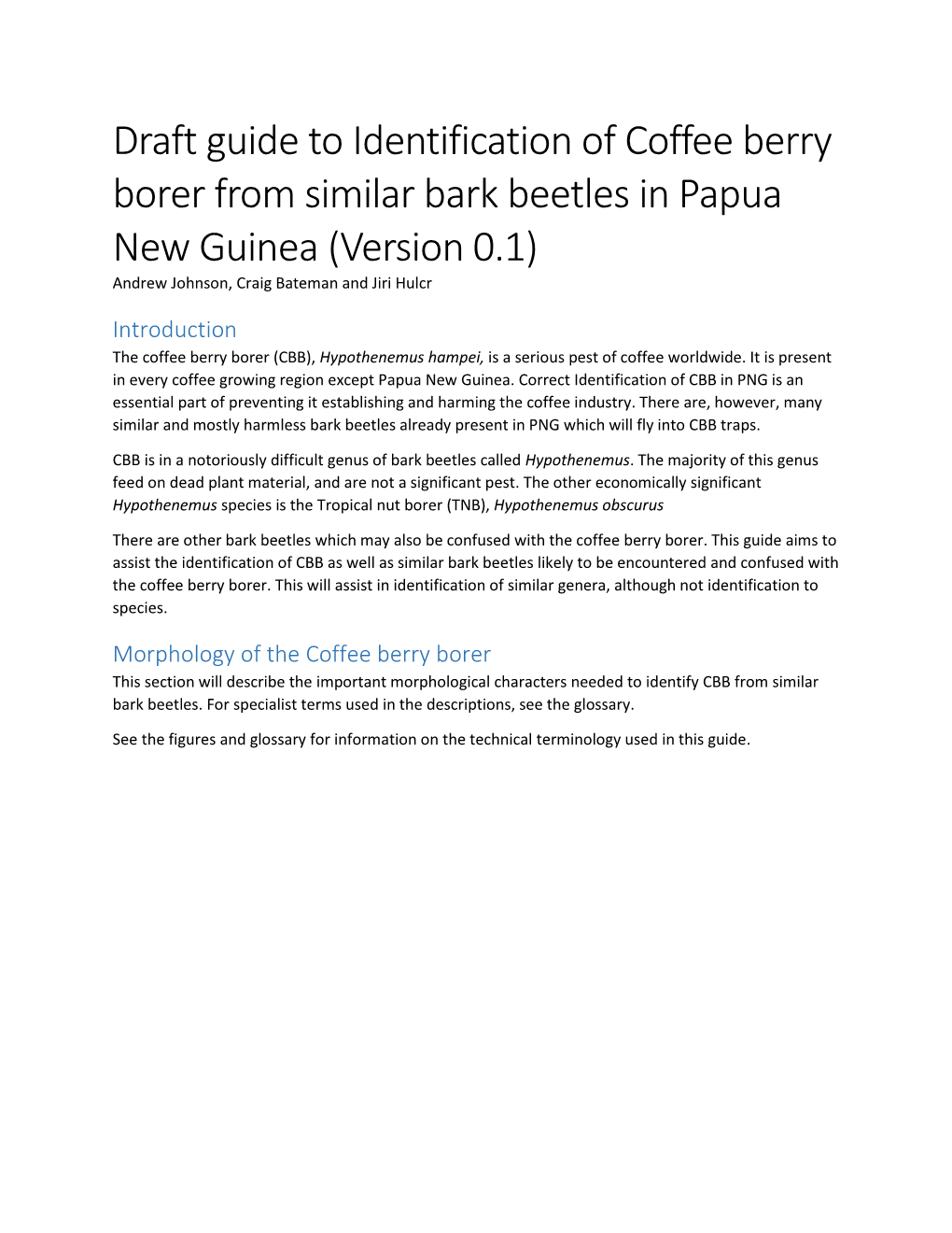 Draft Guide to Identification of Coffee Berry Borer from Similar Bark Beetles in Papua New Guinea (Version 0.1) Andrew Johnson, Craig Bateman and Jiri Hulcr