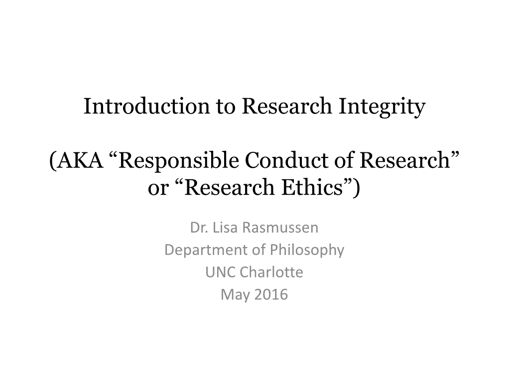 AKA “Responsible Conduct of Research” Or “Research Ethics”)