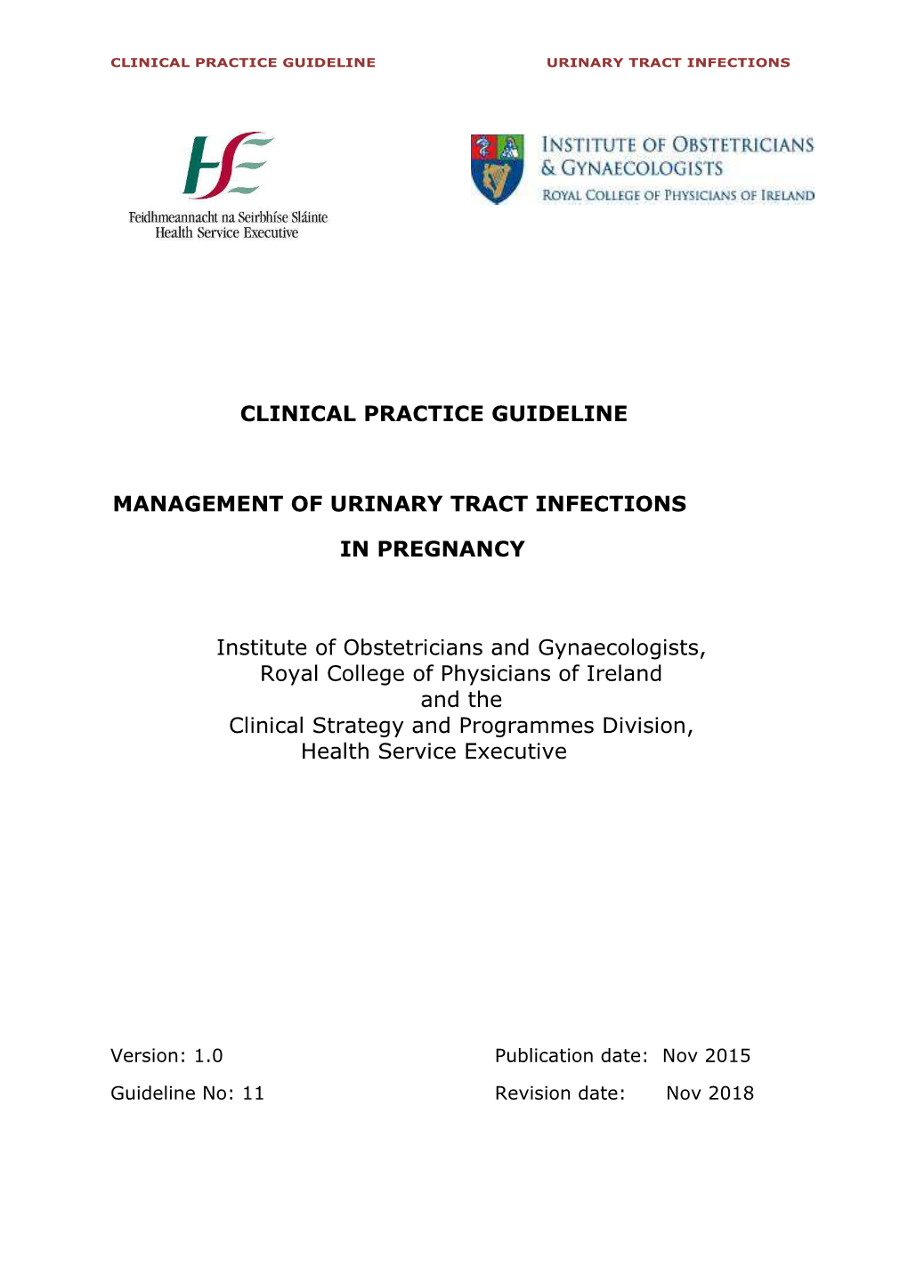 CLINICAL PRACTICE GUIDELINE MANAGEMENT of URINARY TRACT INFECTIONS in PREGNANCY Institute of Obstetricians and Gynaecologists