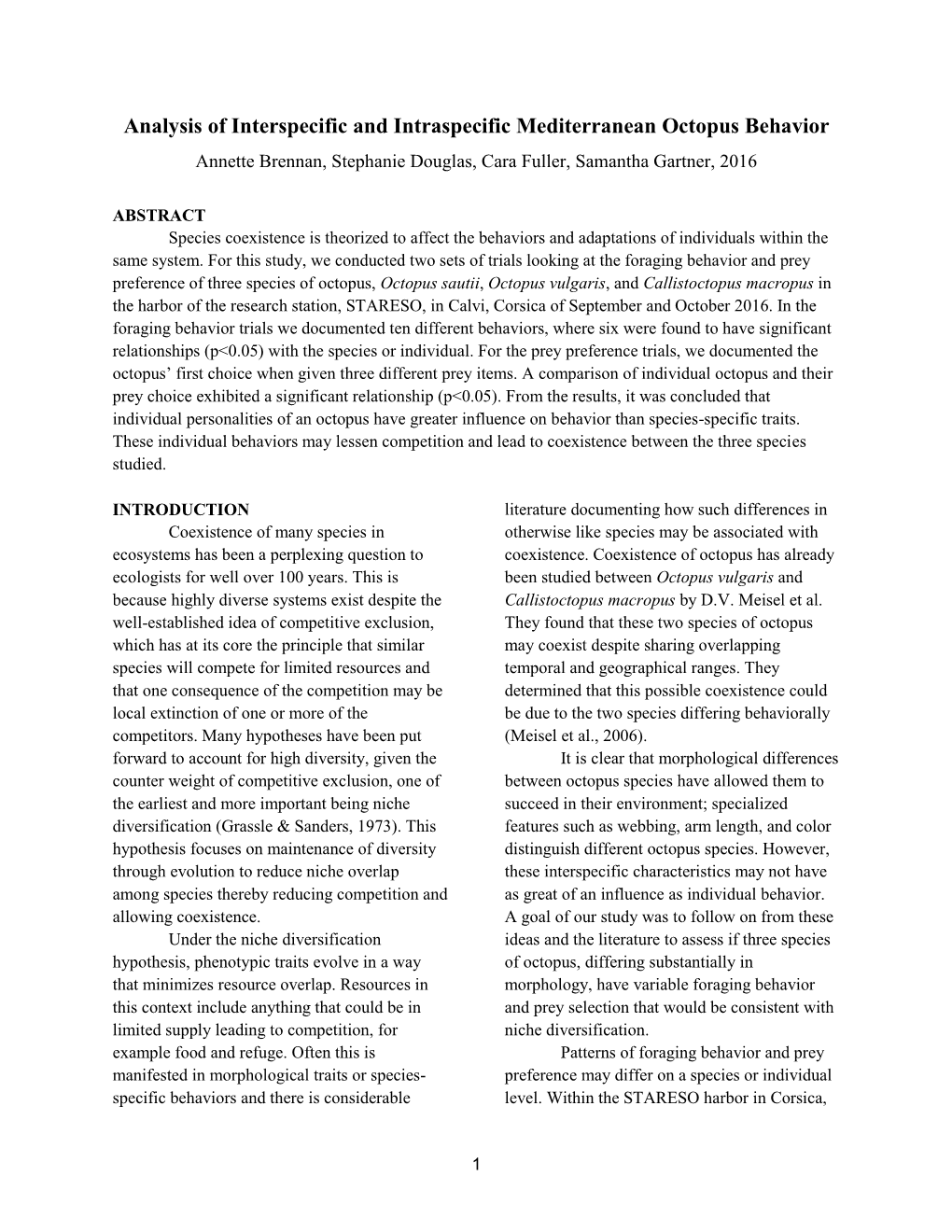 Analysis of Interspecific and Intraspecific Mediterranean Octopus Behavior Annette Brennan, Stephanie Douglas, Cara Fuller, Samantha Gartner, 2016