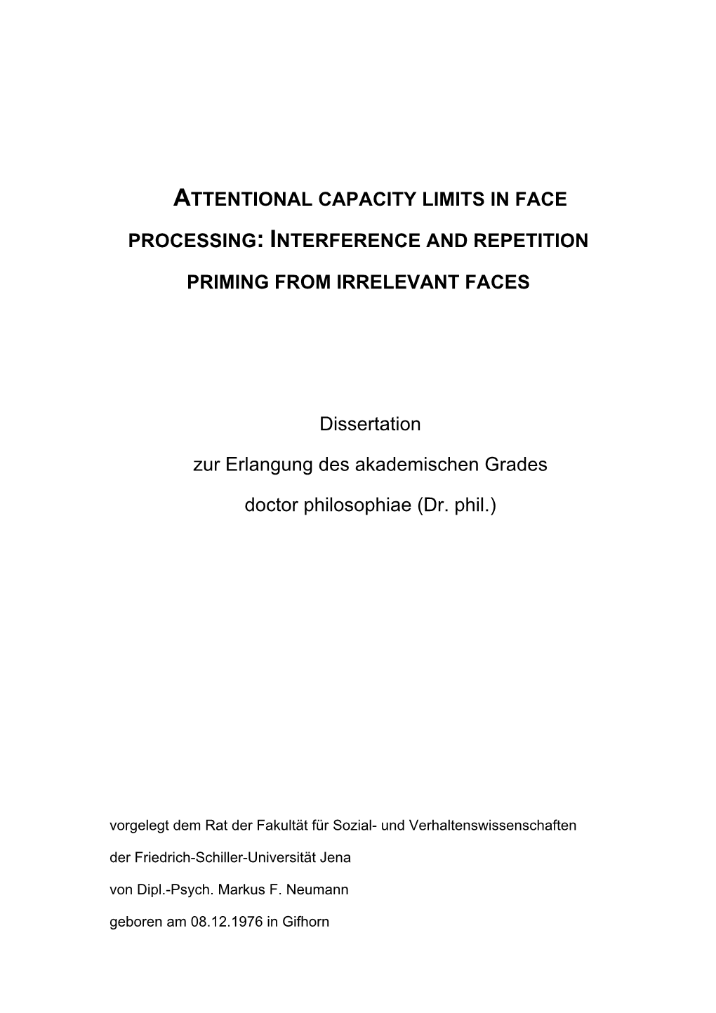 ATTENTIONAL CAPACITY LIMITS in FACE PROCESSING: INTERFERENCE and REPETITION PRIMING from IRRELEVANT FACES Dissertation Zur Erlan