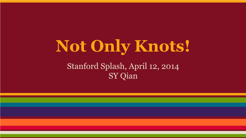 Not Only Knots!