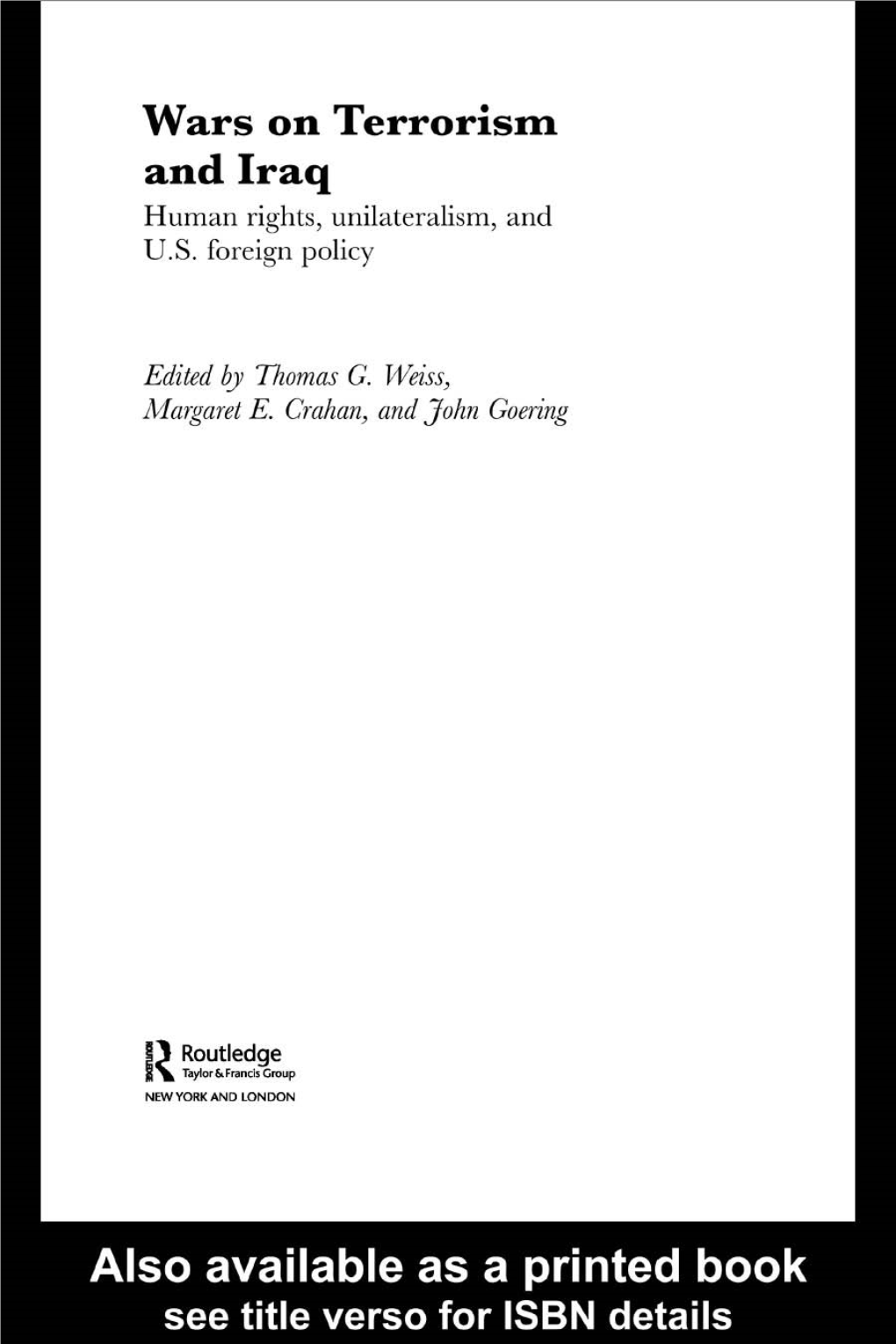 Wars on Terrorism and Iraq: Human Rights, Unilateralism, and U.S. Foreign Policy/Edited by Thomas G