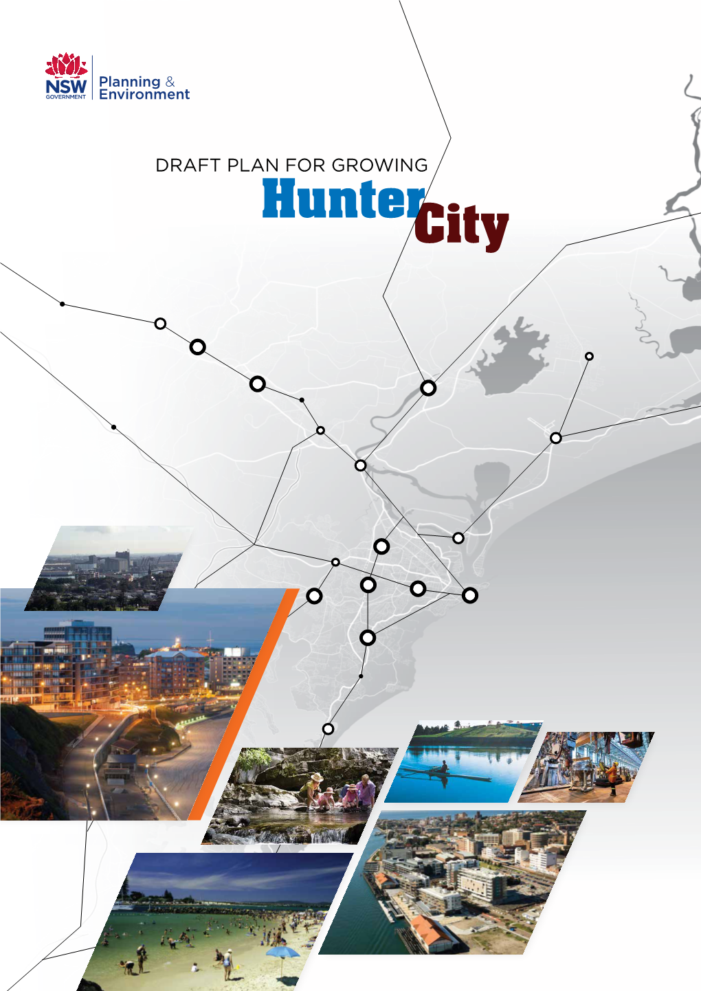 DRAFT Plan for GROWING Hunter City November 2015 © Crown Copyright 2015 NSW Government