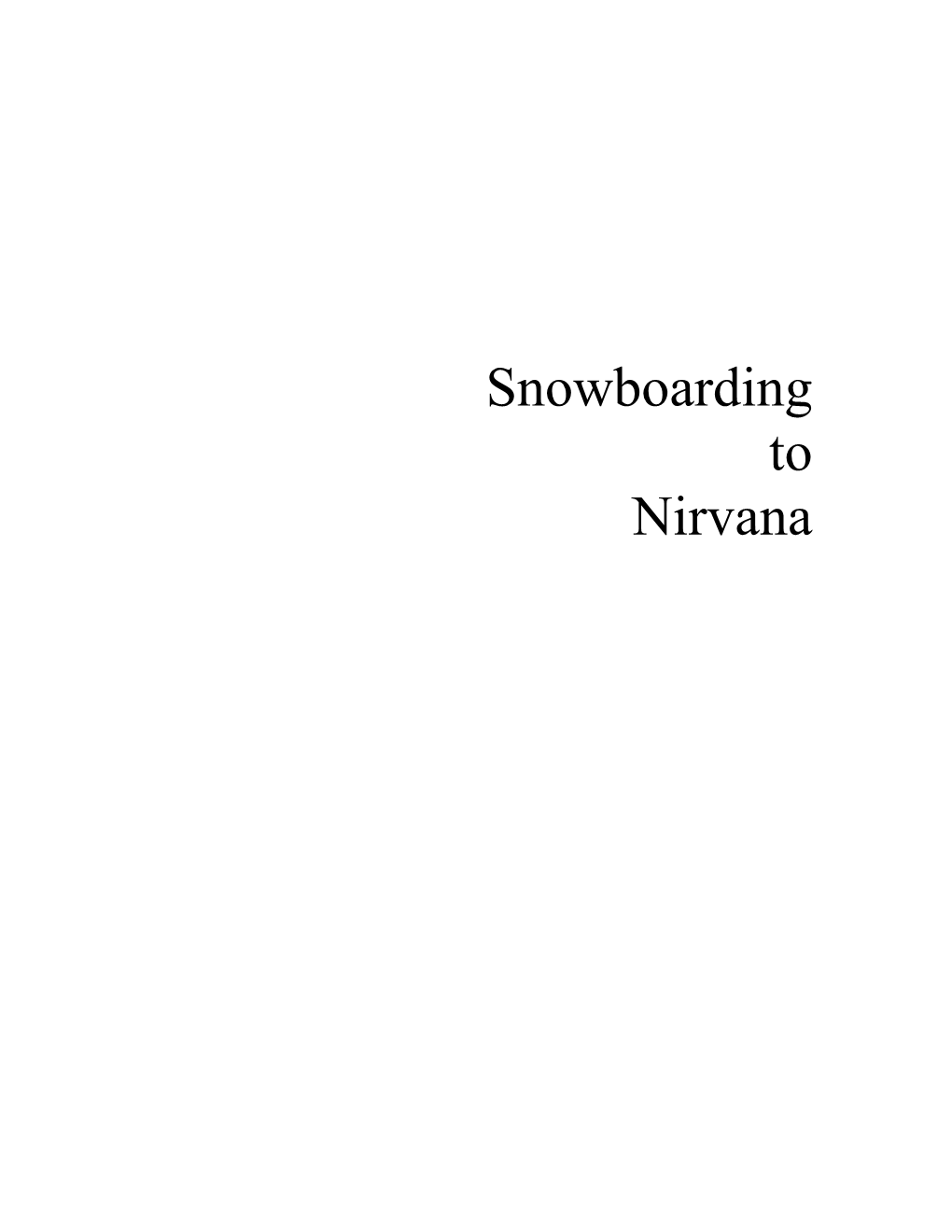 Snowboarding to Nirvana Also by the Author