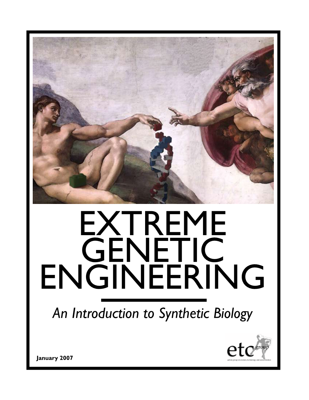 Extreme Genetic Engineering: an Introduction to Synthetic Biology January 2007