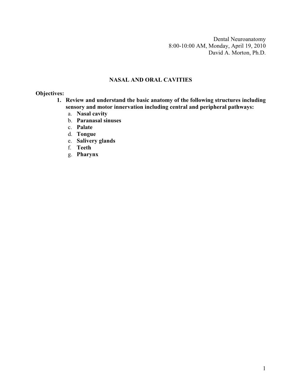 1 Dental Neuroanatomy 8:00-10:00 AM, Monday, April 19, 2010 David