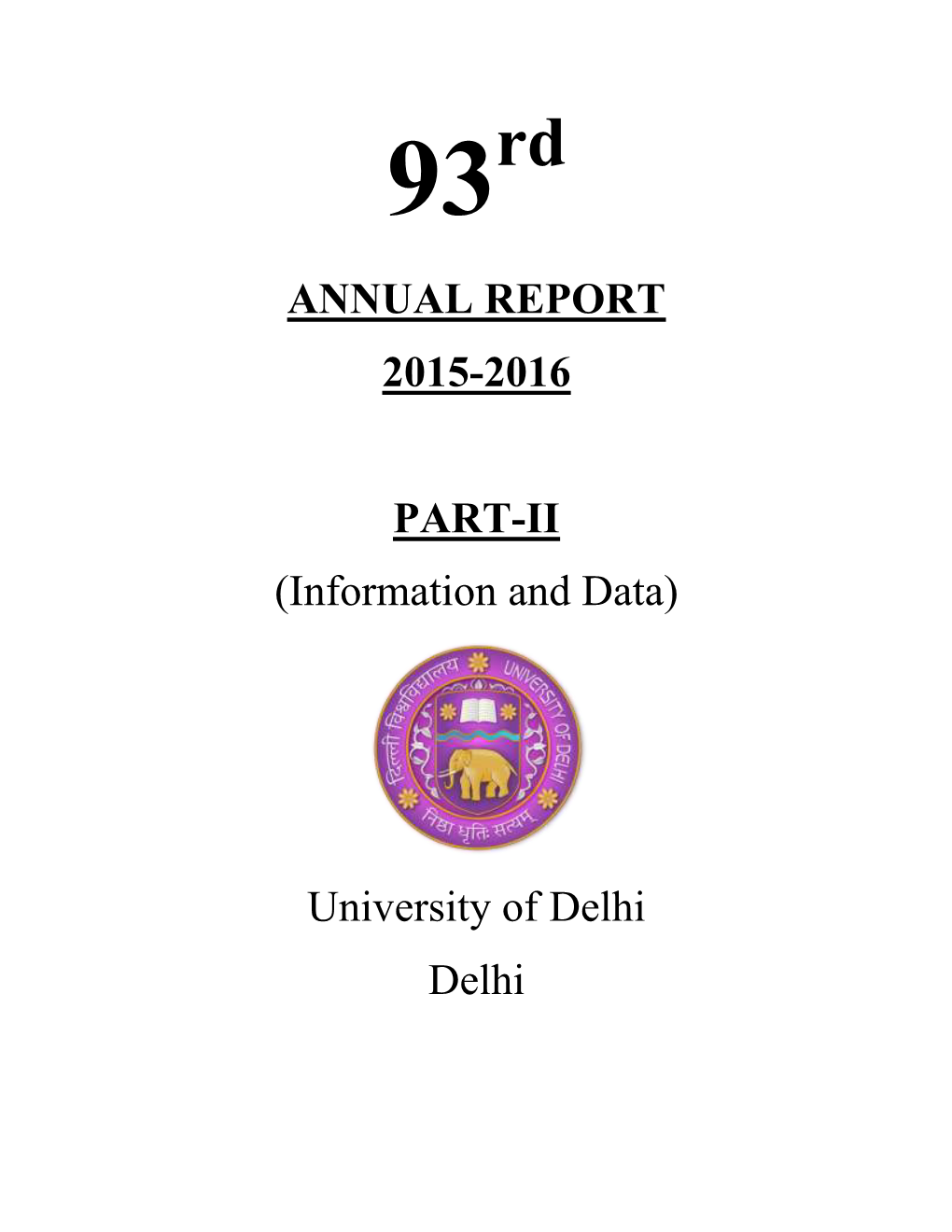 ANNUAL REPORT 2015-2016 PART-II (Information and Data) University of Delhi Delhi