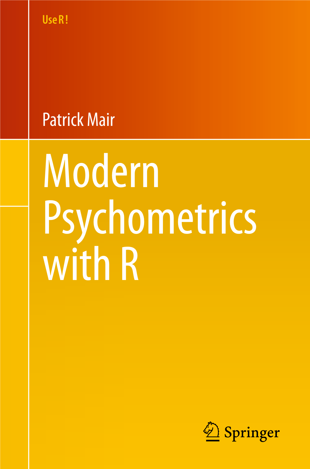 Patrick Mair Modern Psychometrics with R Use R!