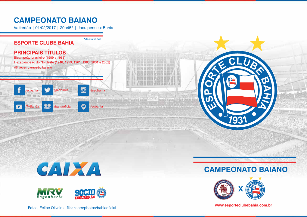 CAMPEONATO BAIANO Valfredão | 01/02/2017 | 20H45* | Jacuipense X Bahia