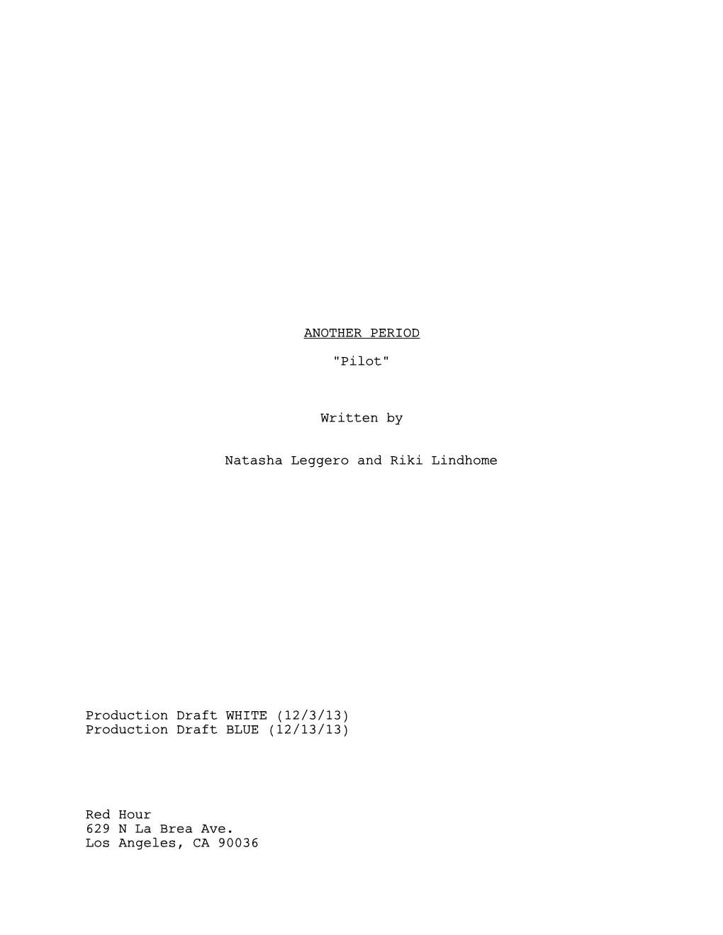 ANOTHER PERIOD "Pilot" Written by Natasha Leggero and Riki Lindhome Production Draft WHITE (12/3/13) Production Draft