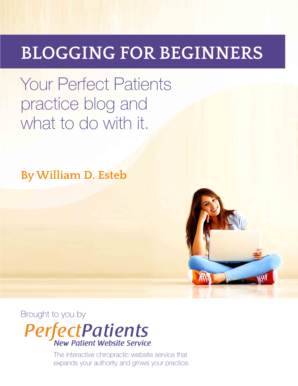 BLOGGING for BEGINNERS Your Perfect Patients Practice Blog and What to Do with It