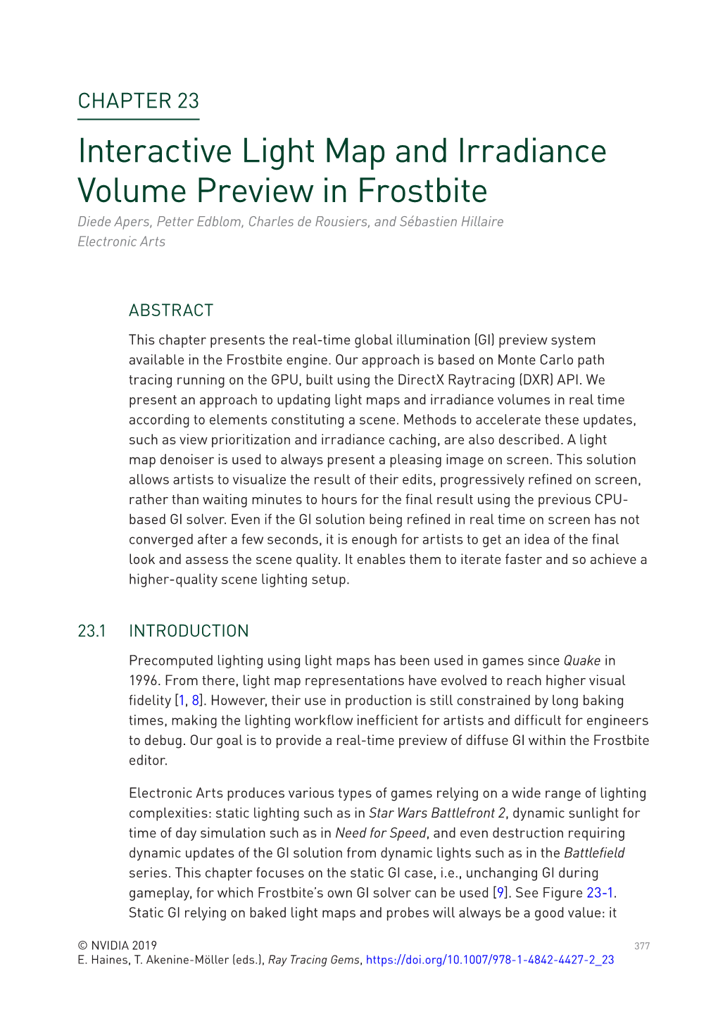 Interactive Light Map and Irradiance Volume Preview in Frostbite Diede Apers, Petter Edblom, Charles De Rousiers, and Sébastien Hillaire Electronic Arts
