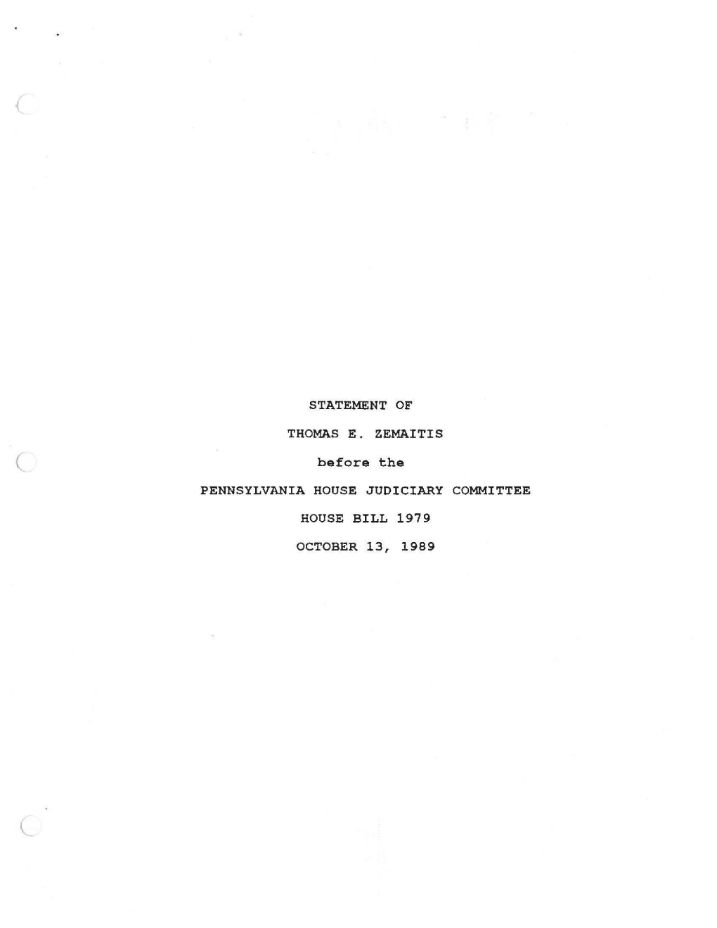 STATEMENT of THOMAS E. ZEMAITIS Before the PENNSYLVANIA HOUSE JUDICIARY COMMITTEE HOUSE BILL 1979 OCTOBER 13, 1989