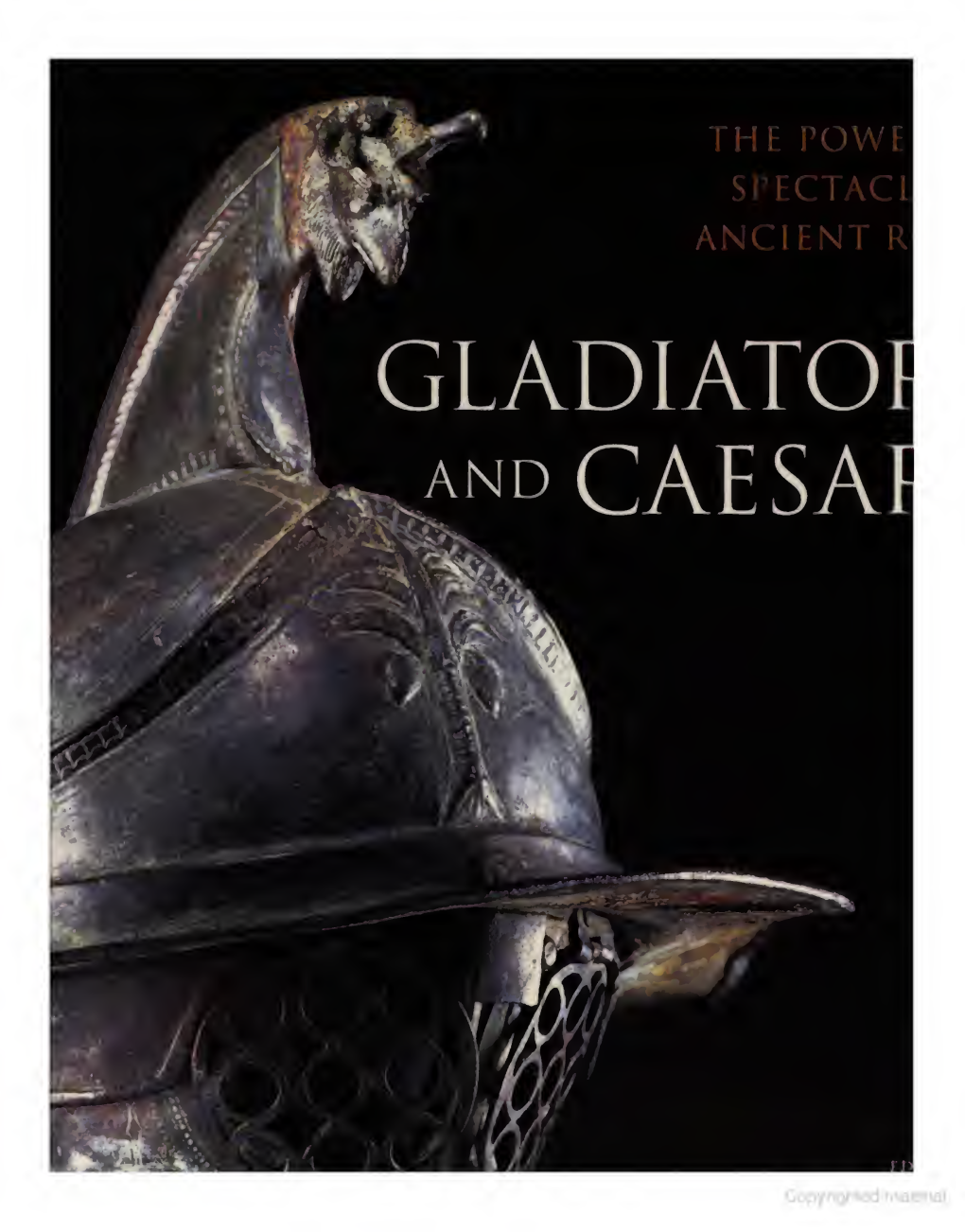 Gladiators and Caesars : the Power of Spectacle in Ancient Rome