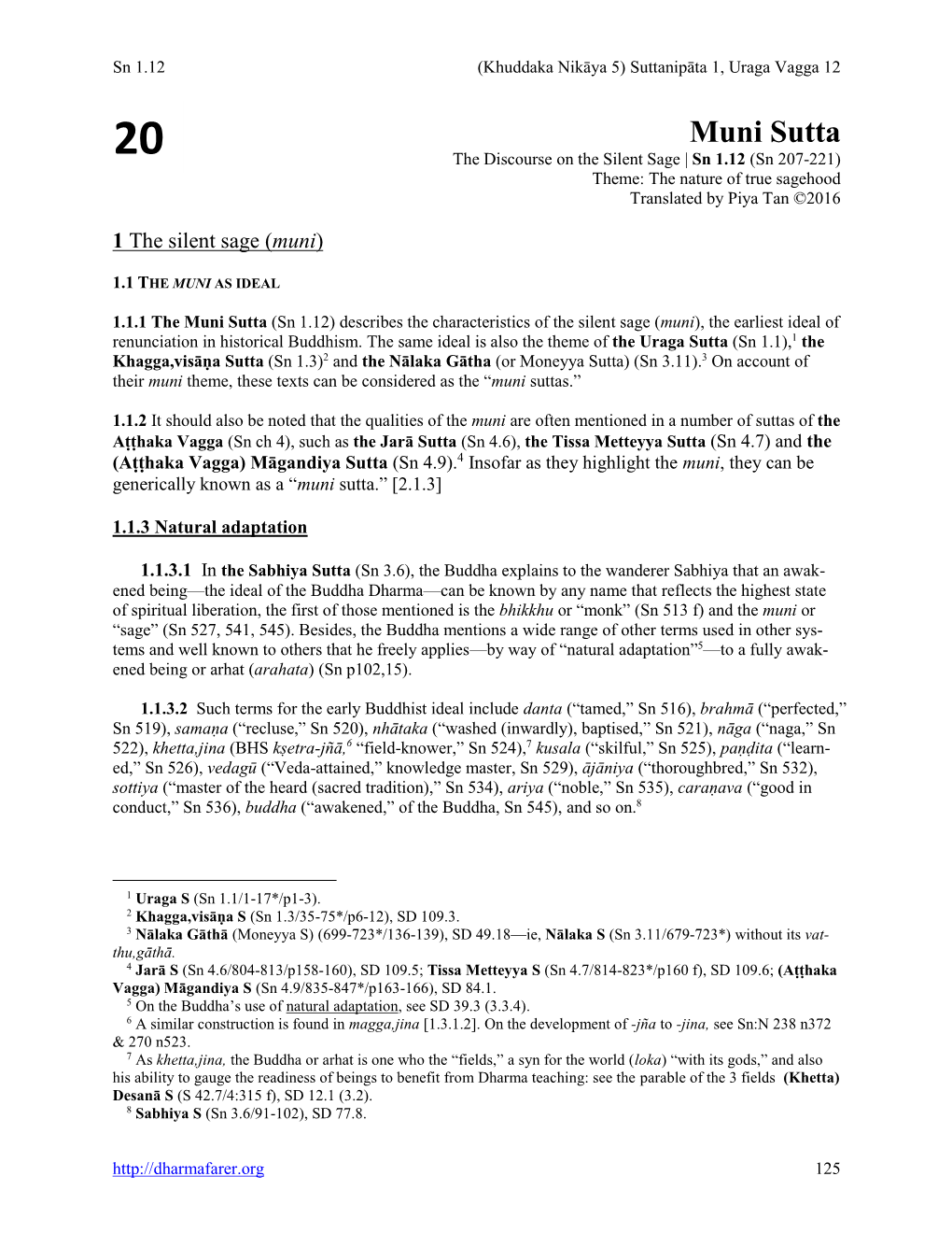 Muni Sutta 20 the Discourse on the Silent Sage | Sn 1.12 (Sn 207-221) Theme: the Nature of True Sagehood Translated by Piya Tan ©2016