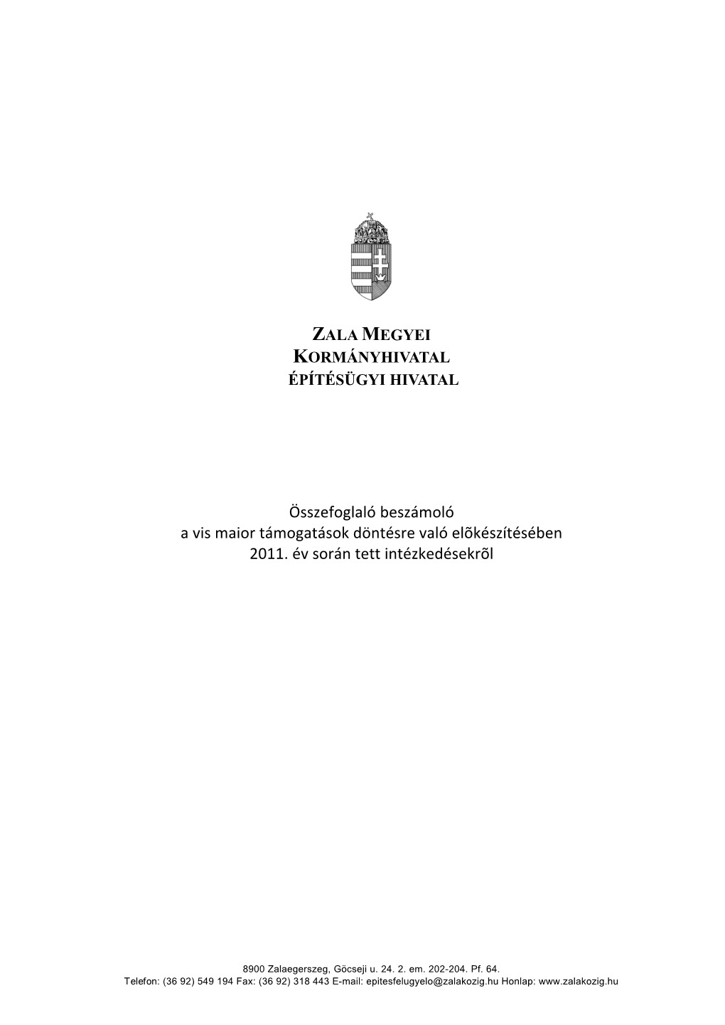 Összefoglaló Beszámoló a Vis Maior Támogatások Döntésre Való Elõkészítésében 2011