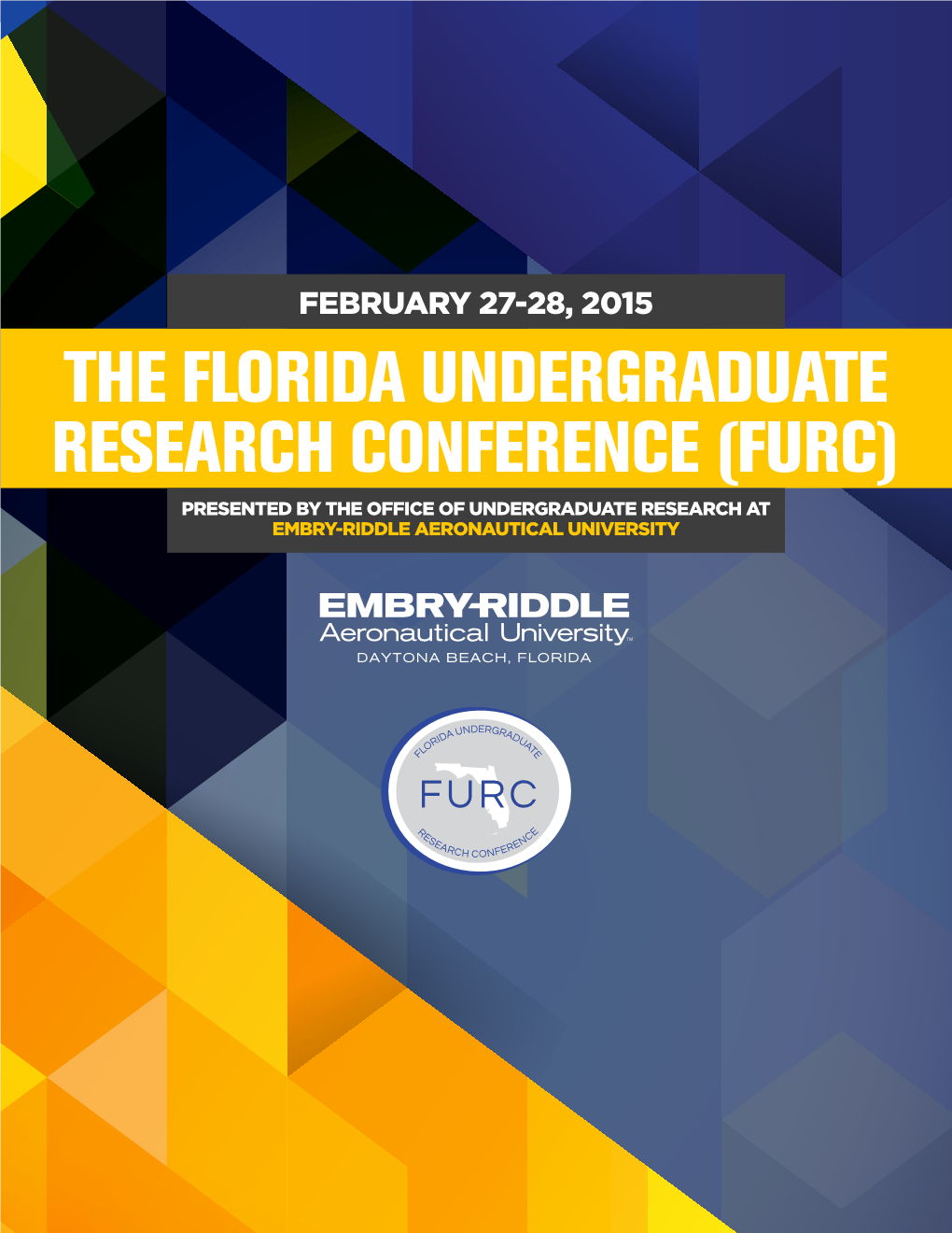 The Florida Undergraduate Research Conference (Furc) Presented by the Office of Undergraduate Research at Embry-Riddle Aeronautical University