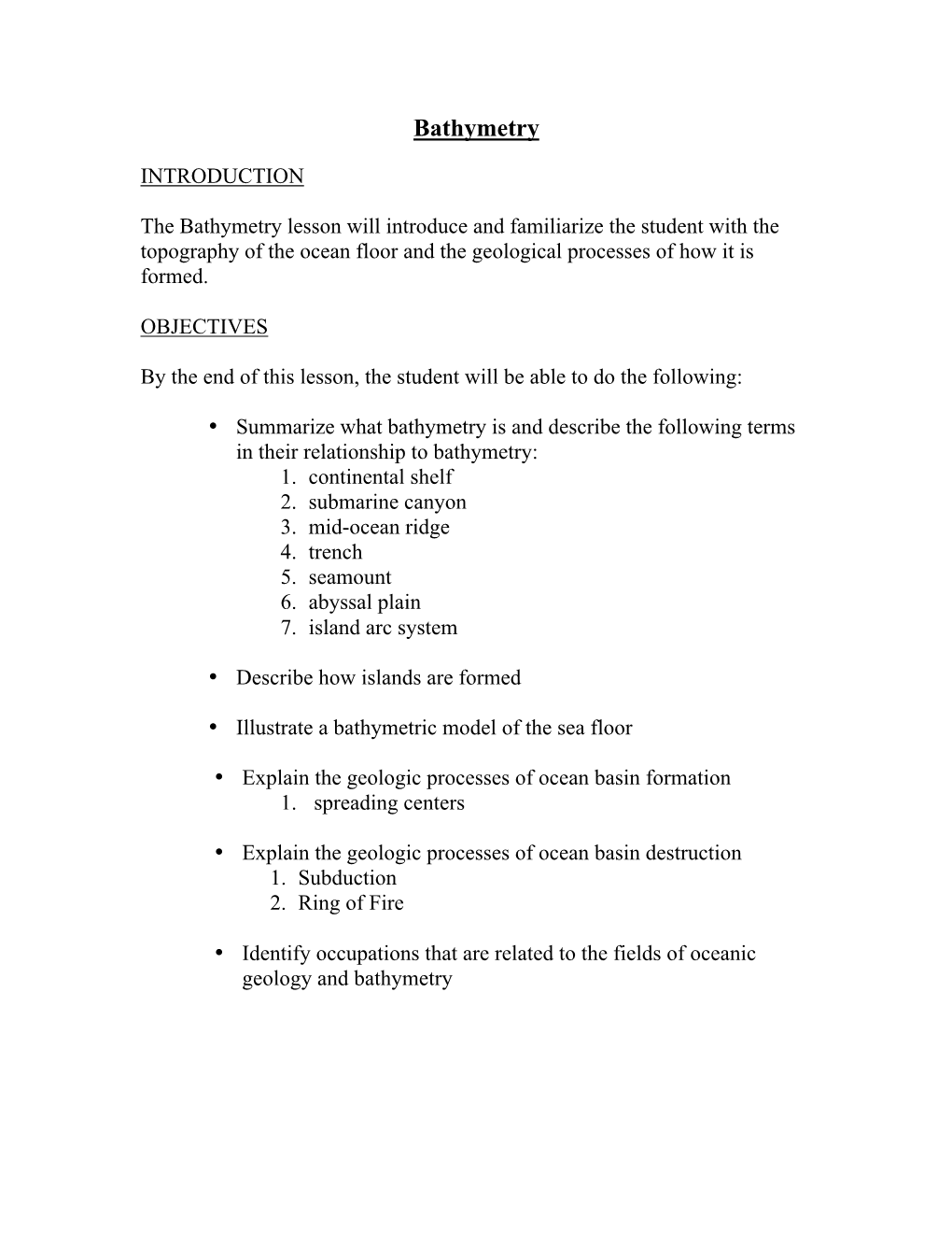 Bathymetry Lesson Will Introduce and Familiarize the Student with the Topography of the Ocean Floor and the Geological Processes of How It Is Formed