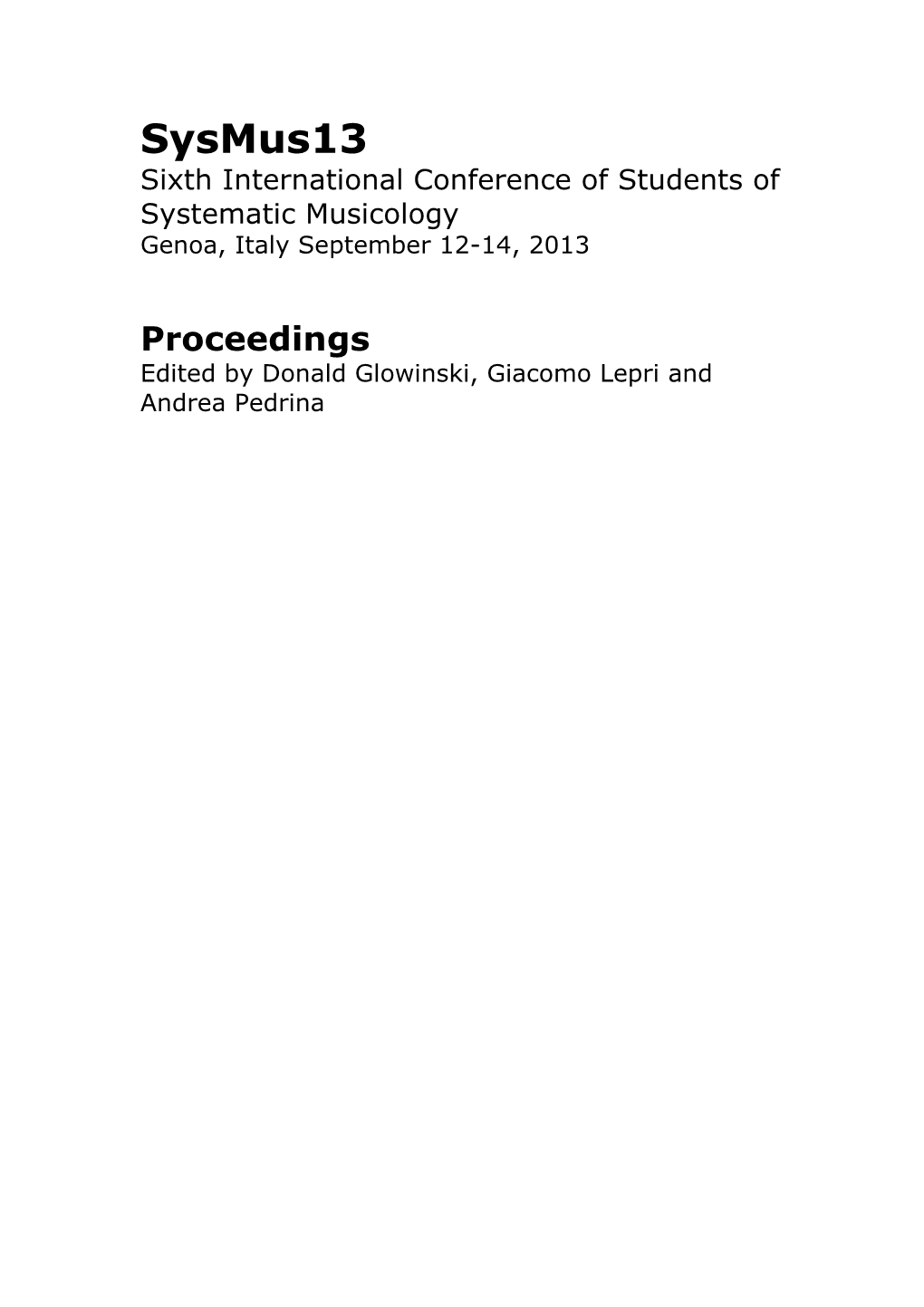 Sysmus13 Sixth International Conference of Students of Systematic Musicology Genoa, Italy September 12-14, 2013