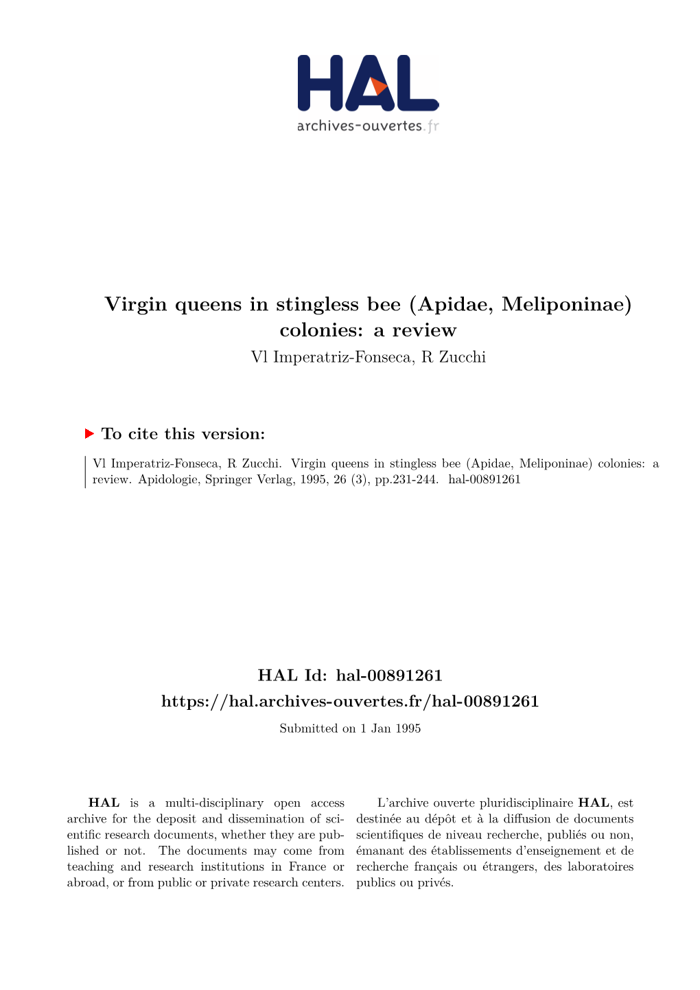 Virgin Queens in Stingless Bee (Apidae, Meliponinae) Colonies: a Review Vl Imperatriz-Fonseca, R Zucchi