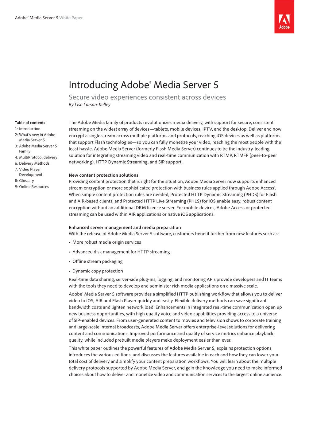 Introducing Adobe® Media Server 5 Secure Video Experiences Consistent Across Devices by Lisa Larson-Kelley