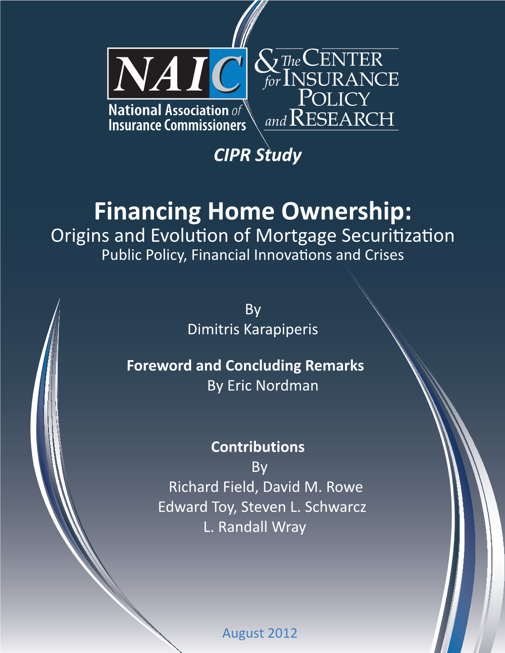 Financing Home Ownership: Origins and Evolution of Mortgage Securitization Public Policy, Financial Innovations and Crises