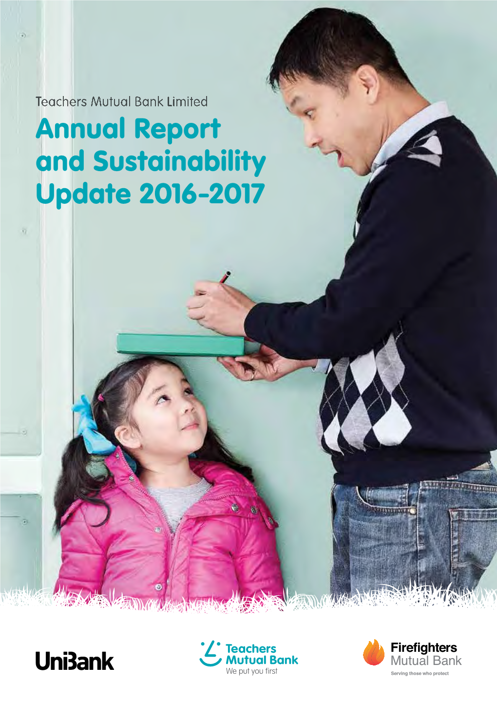 Annual Report and Sustainability Update 2016-2017 Teachers Mutual Bank Limited Contents
