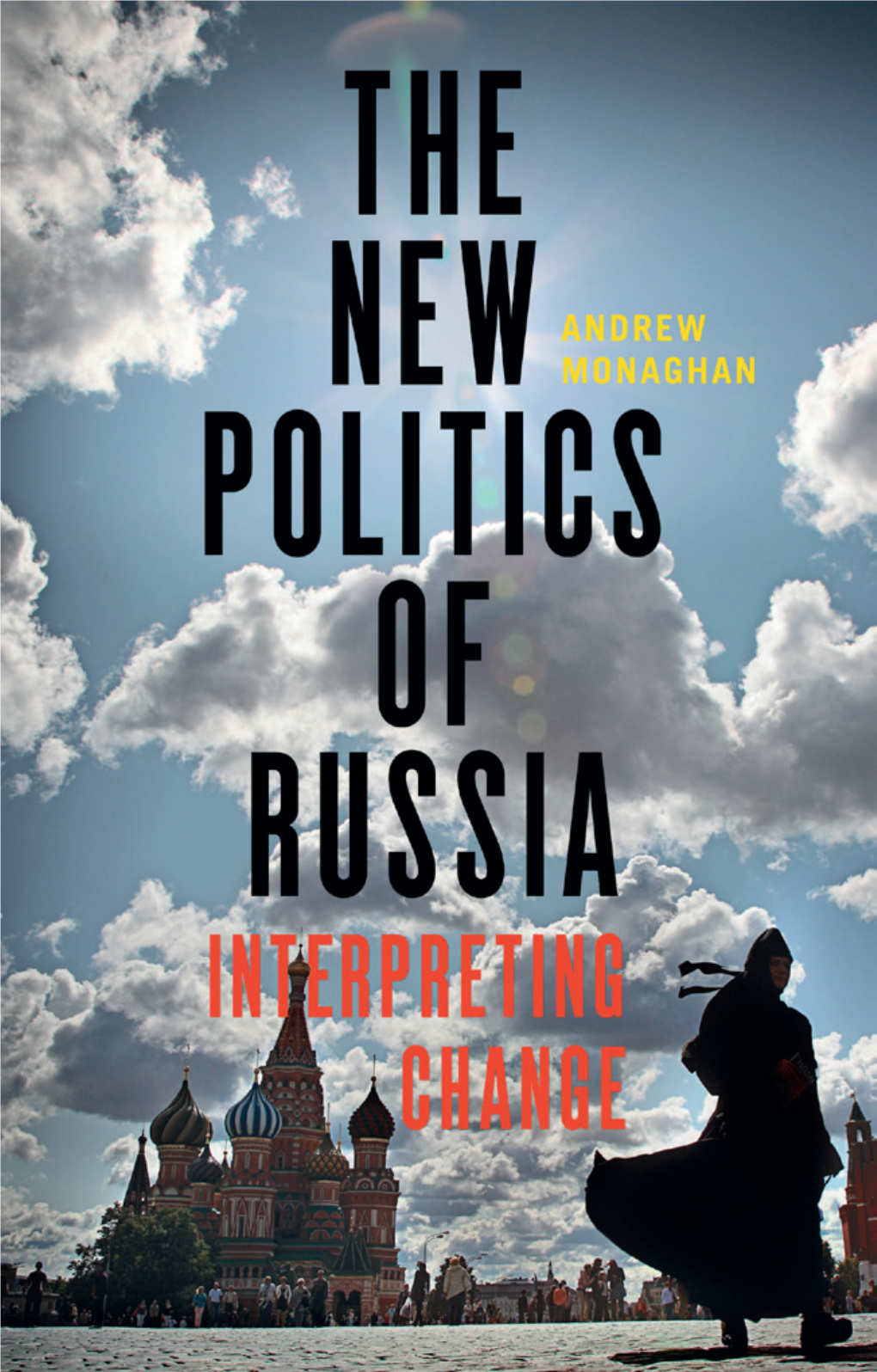 The New Politics of Russia: Interpreting Change