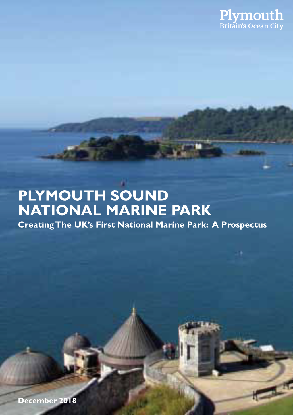 PLYMOUTH SOUND NATIONAL MARINE PARK Creating the UK’S First National Marine Park: a Prospectus