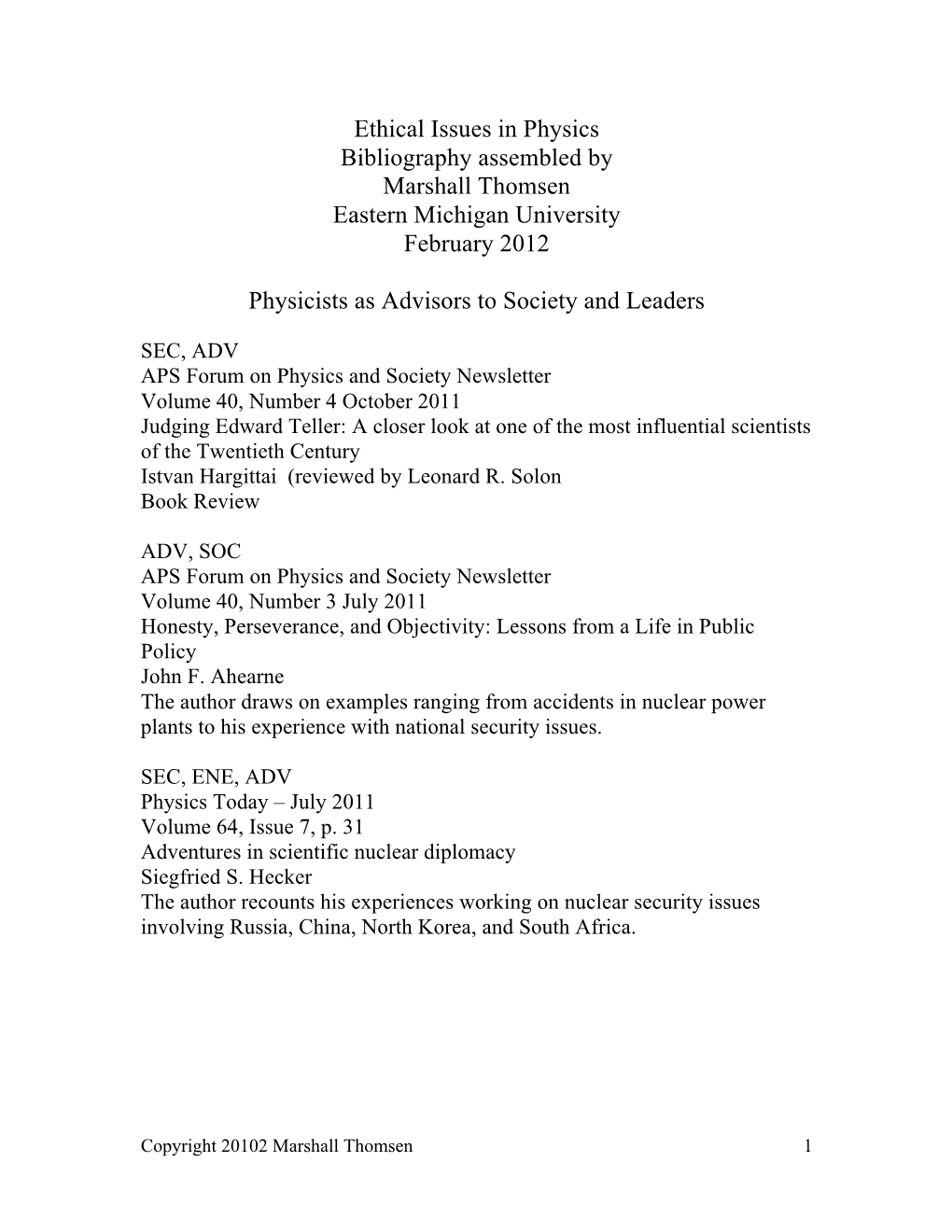 Ethical Issues in Physics Bibliography Assembled by Marshall Thomsen Eastern Michigan University February 2012