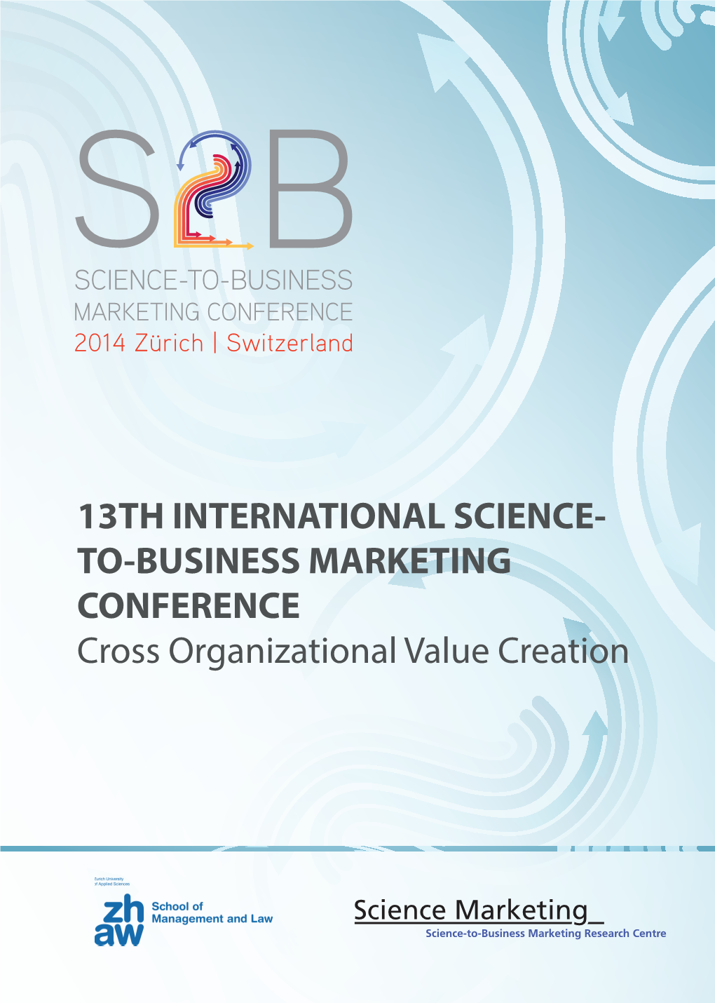 13TH INTERNATIONAL SCIENCE- TO-BUSINESS MARKETING CONFERENCE Cross Organizational Value Creation