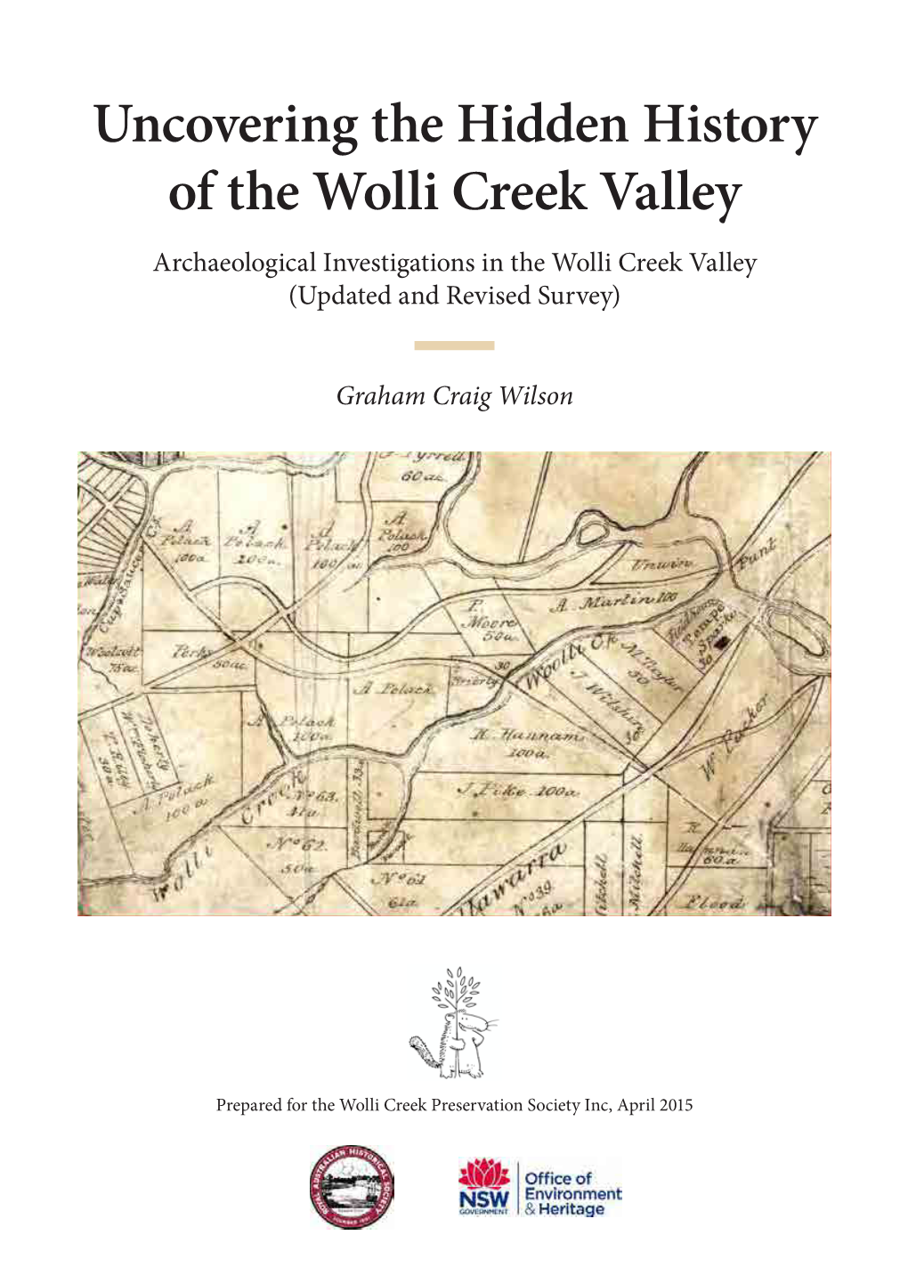 Uncovering the Hidden History of the Wolli Creek Valley Archaeological Investigations in the Wolli Creek Valley (Updated and Revised Survey)