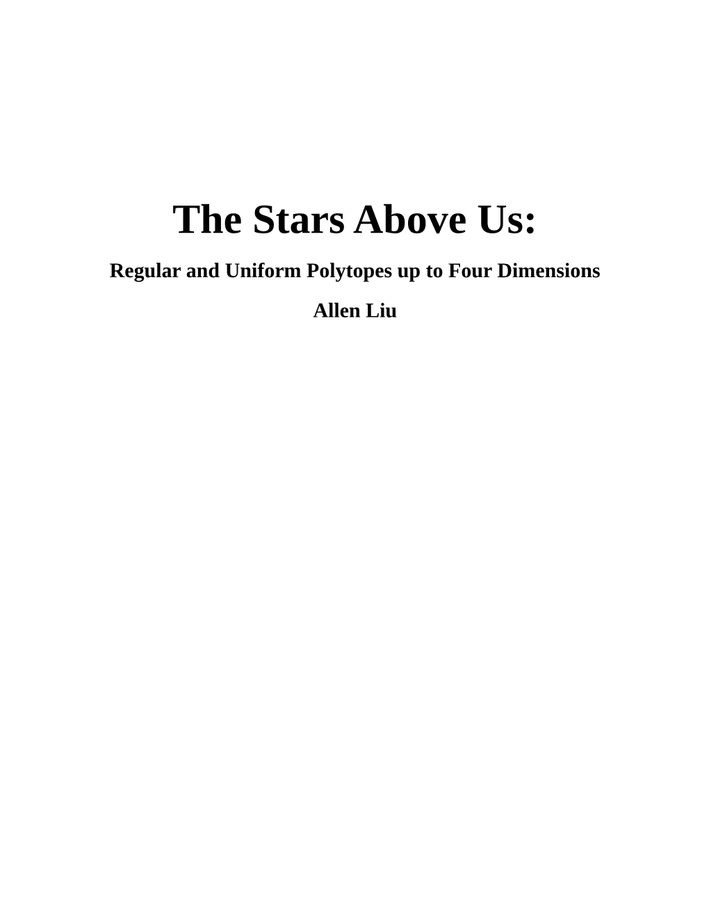 The Stars Above Us: Regular and Uniform Polytopes up to Four Dimensions Allen Liu Contents