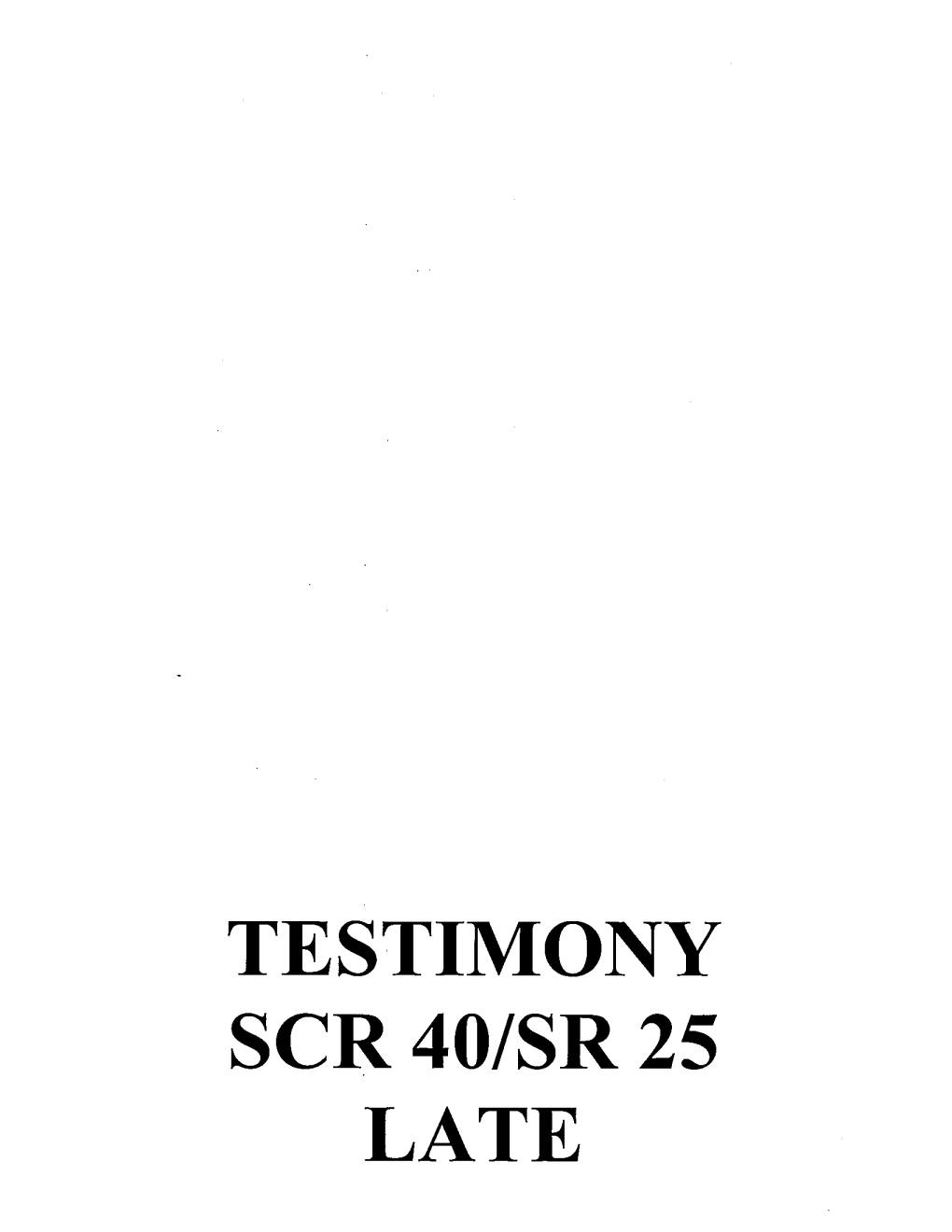 TESTIMONY SCR40/SR25 LATE LATE Testimony TESTIMONY of the STATE ATTORNEY GENERAL Twenty-FIFTH LEGISLATURE, 2009