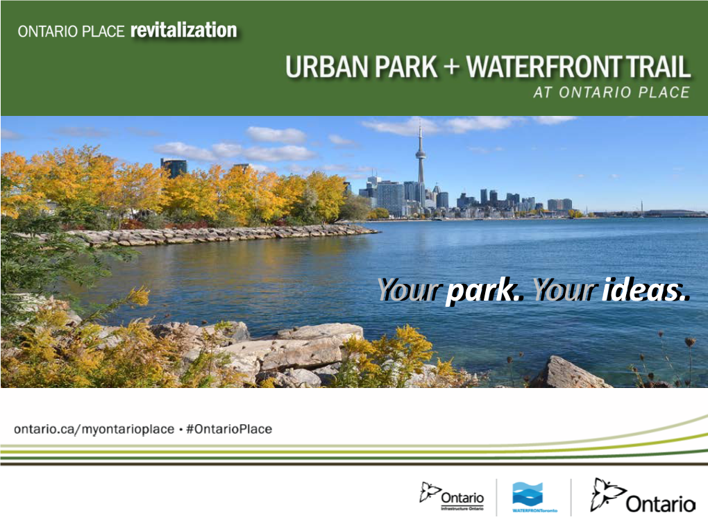 Your Park. Your Ideas. Urban Park and Waterfront Trail at Ontario Place