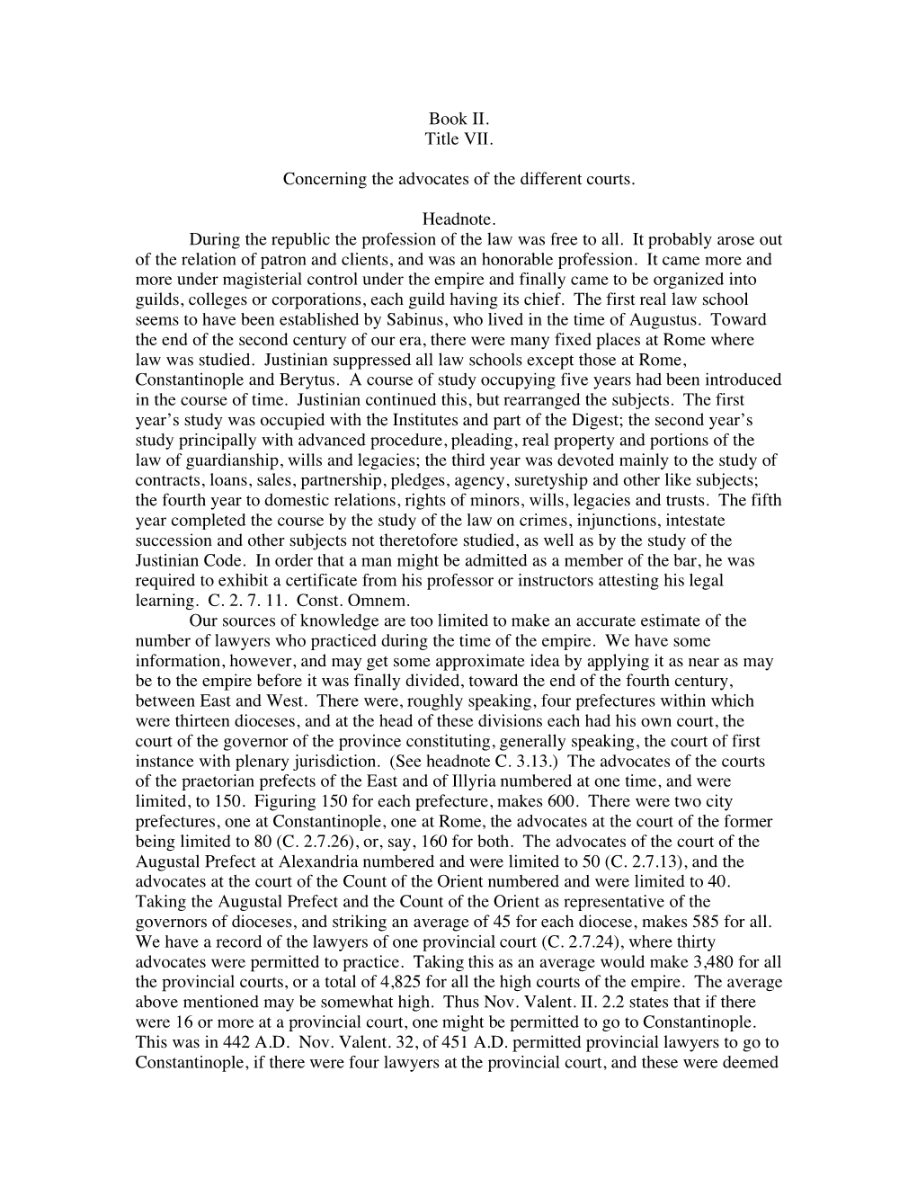 Book II. Title VII. Concerning the Advocates of the Different Courts. Headnote. During the Republic the Profession of the Law Wa